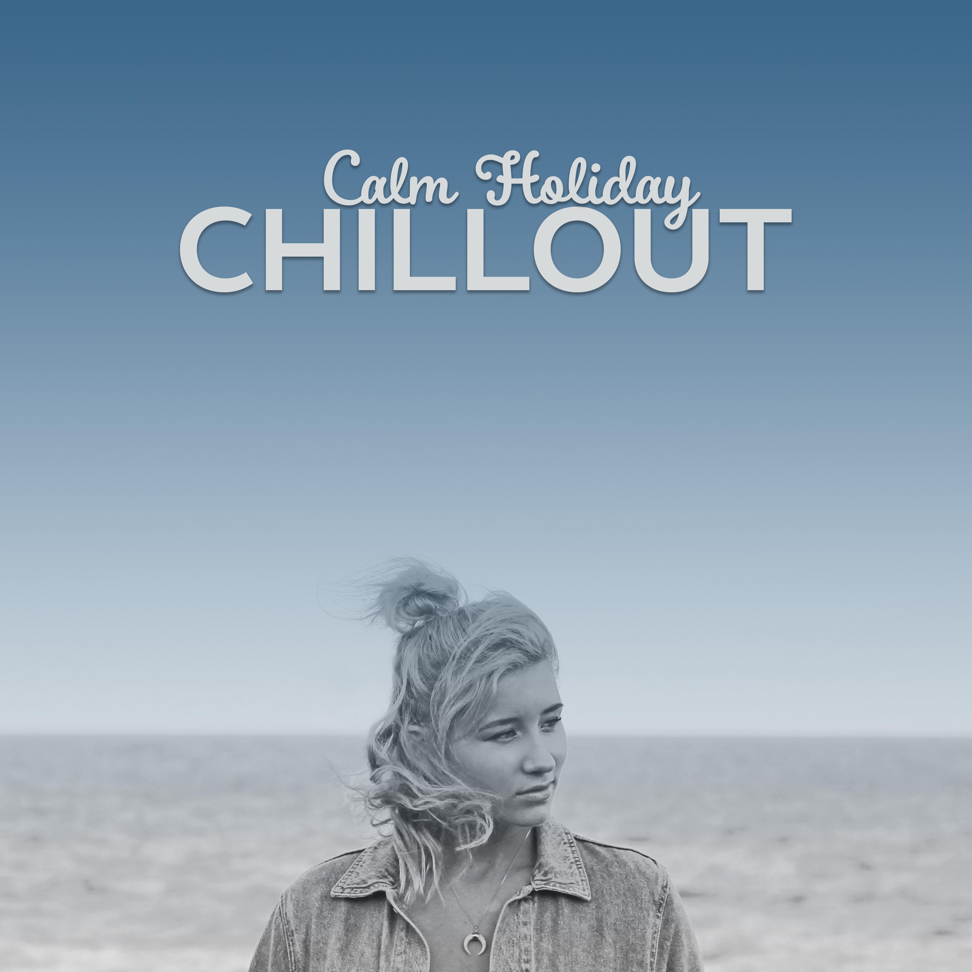 Calm Holiday Chillout – Relaxing Summer Music, Stress Relief, Chill Yourself, Sounds to Relax