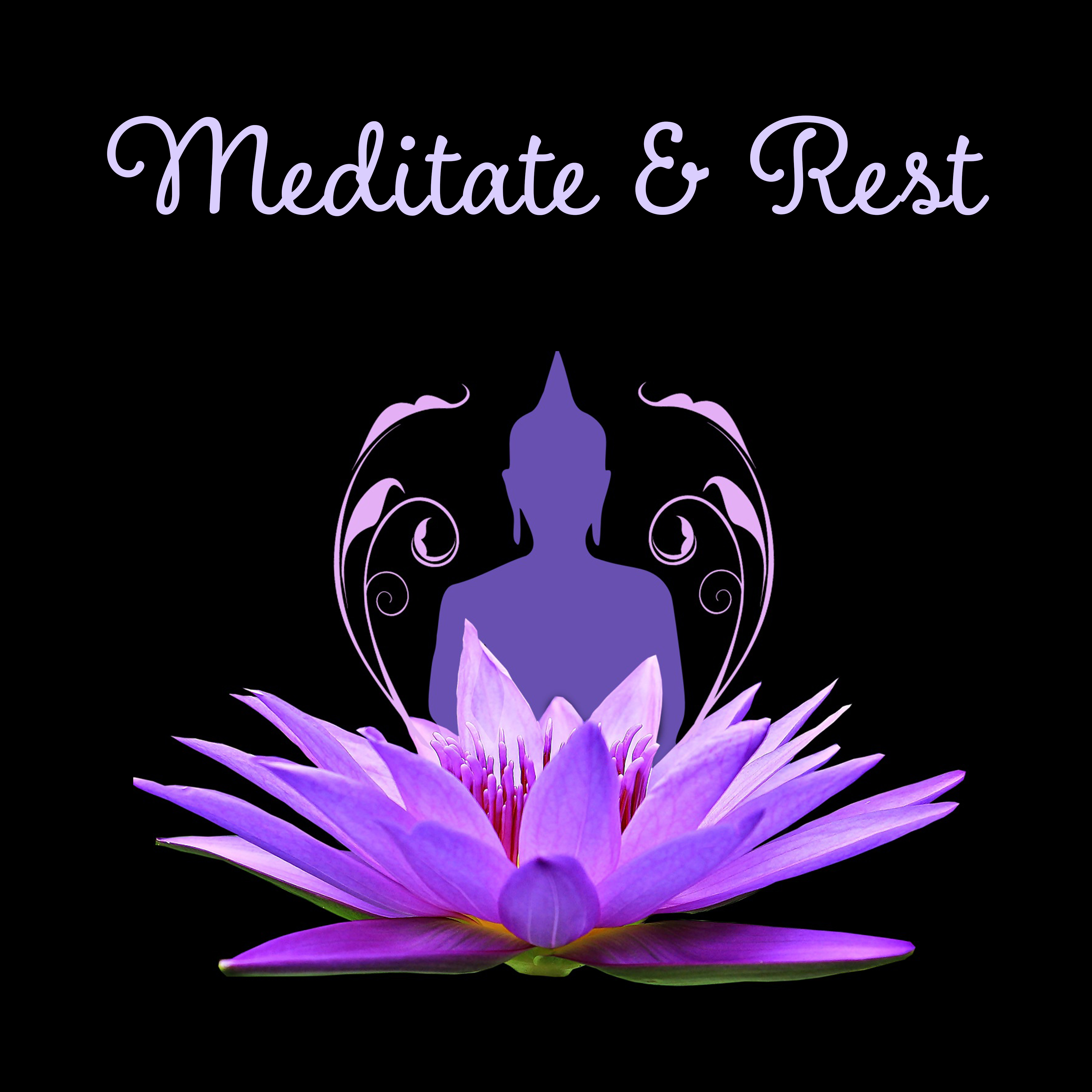 Meditate & Rest – Soft & Relaxing Music for Meditation, Self Improvement, Buddha Music, Rest Sounds