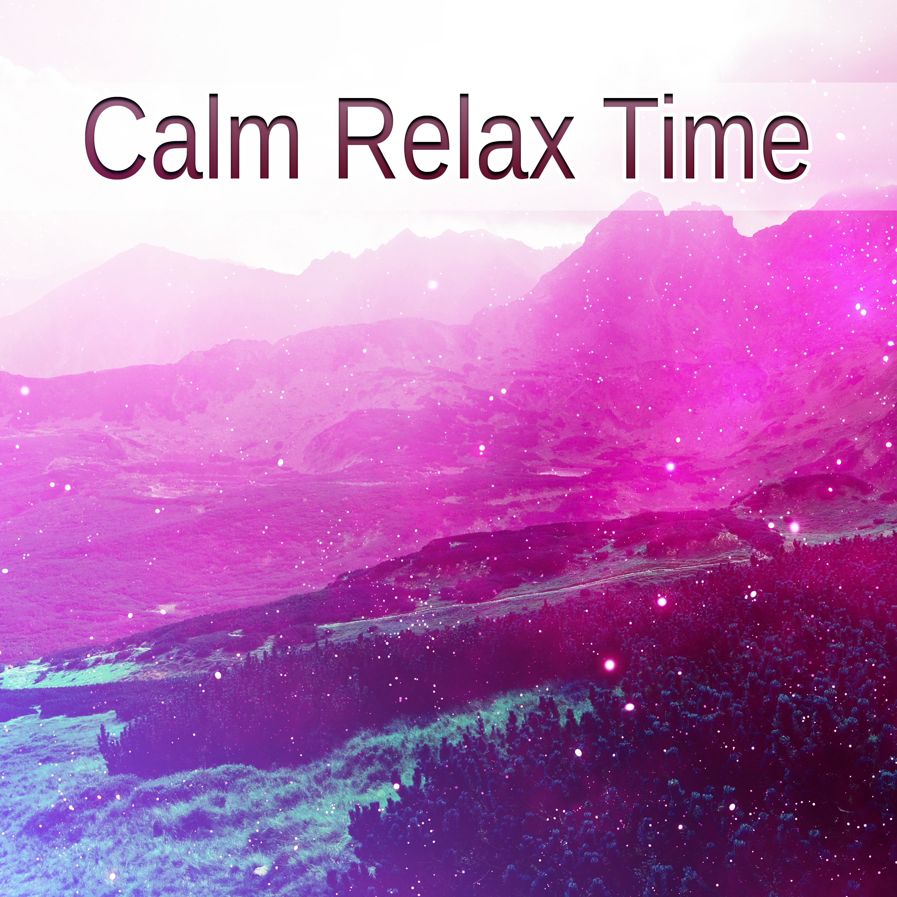 Calm Relax Time – Relaxing Music, Soft Sounds of Nature, New Age Music, Relax, Rest, Stress Relief & Reduce Anxiety