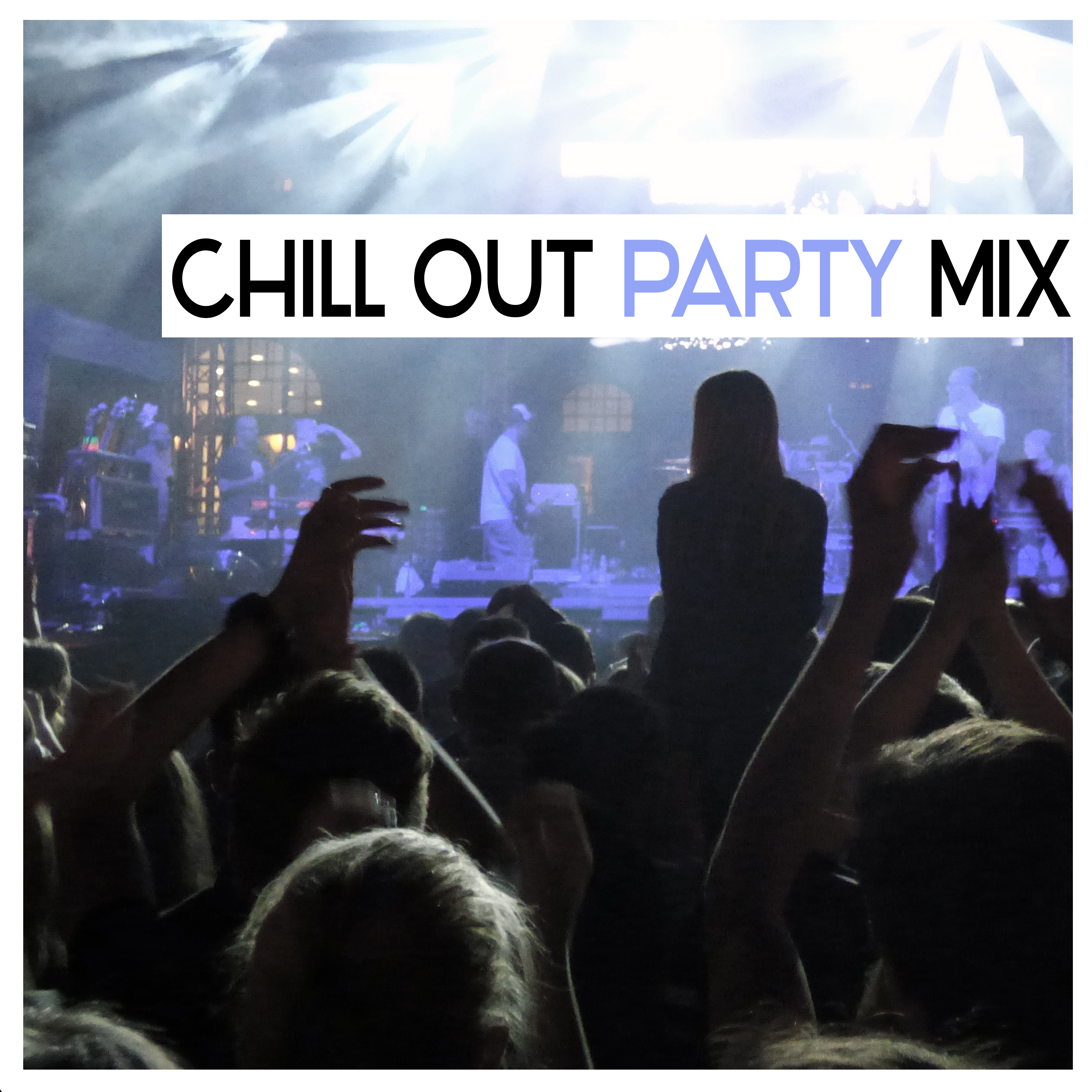 Chill Out Party Mix – Party Music, Sensual Music, Sexy Dance, Chill Out Sounds