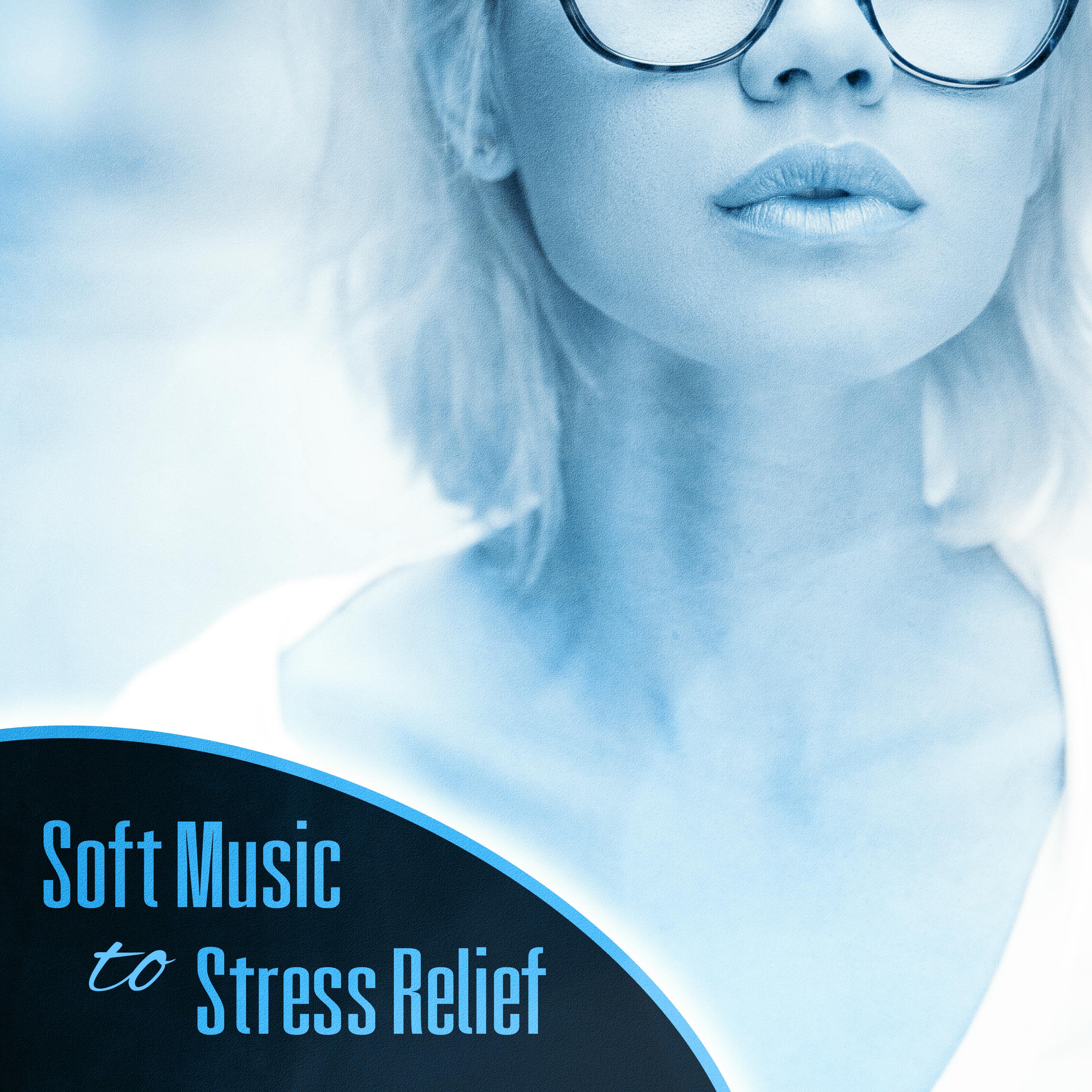 Soft Music to Stress Relief – Easy Listening, Mind Peace, New Age Relaxation, Soothing Sounds