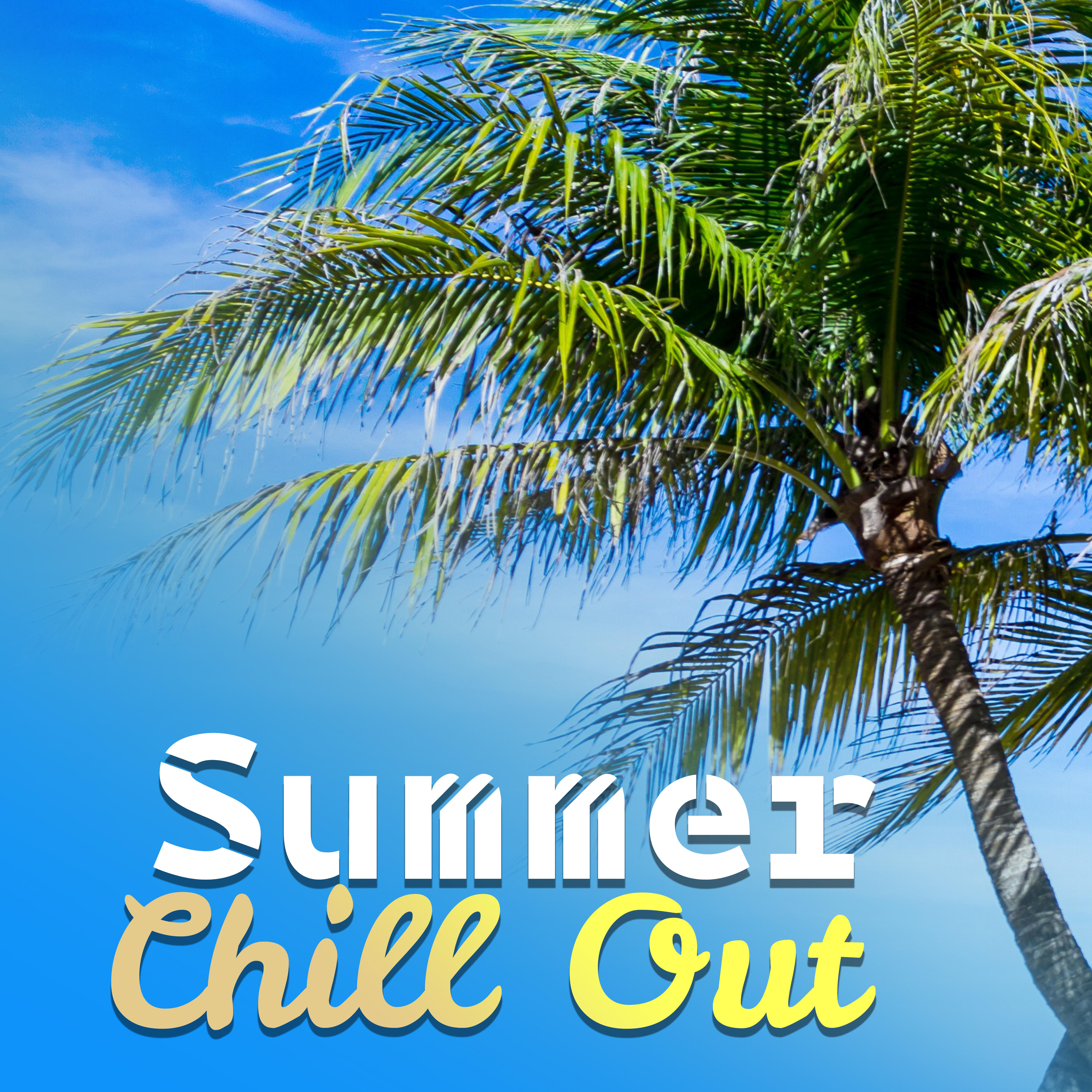 Summer Chill Out – Summertime Music, Tropical Journey, Holiday on Island, Beach Relaxation