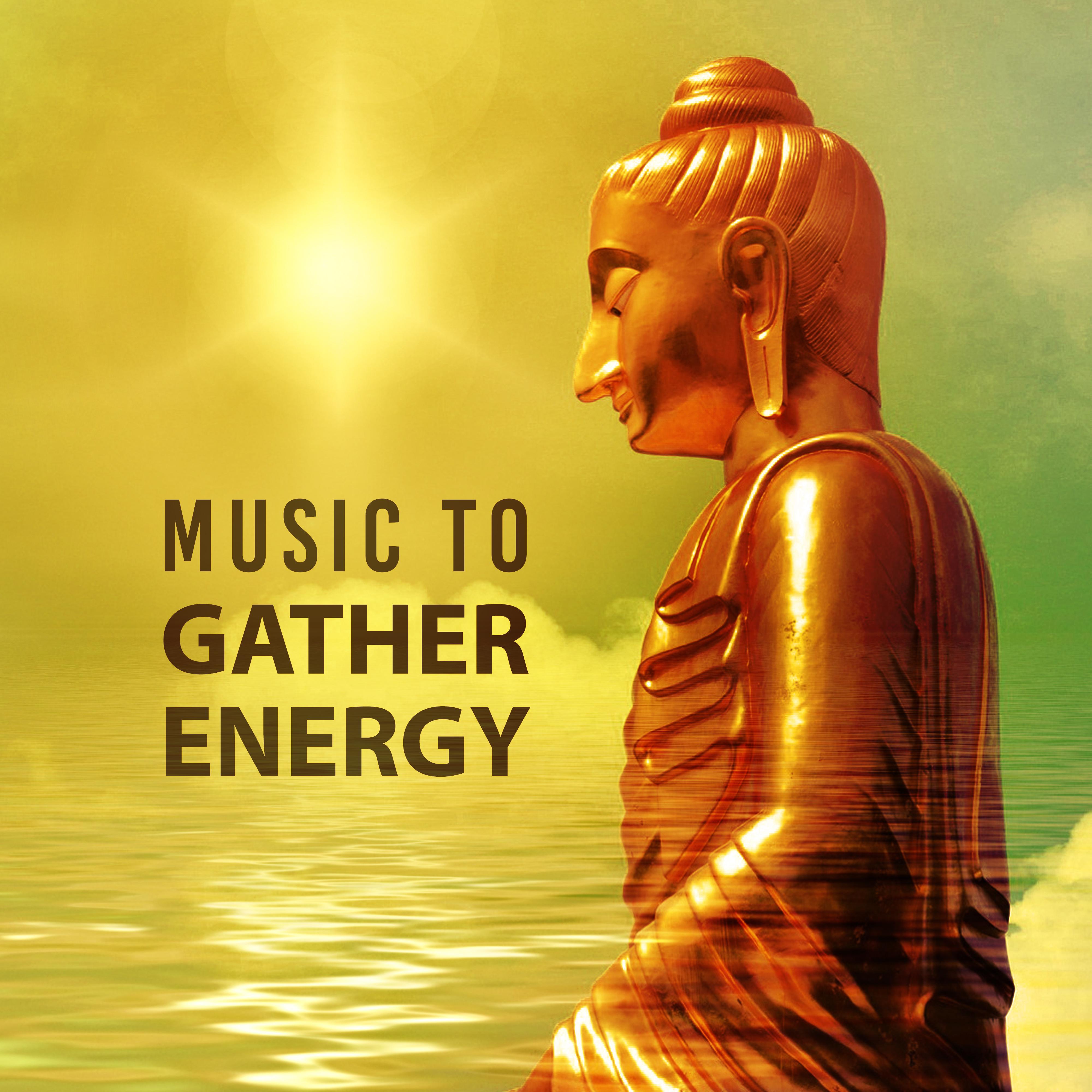 Music to Gather Energy – Meditation Sounds, Buddha Lounge, Stress Relief, Spirit Harmony, Energy Moves