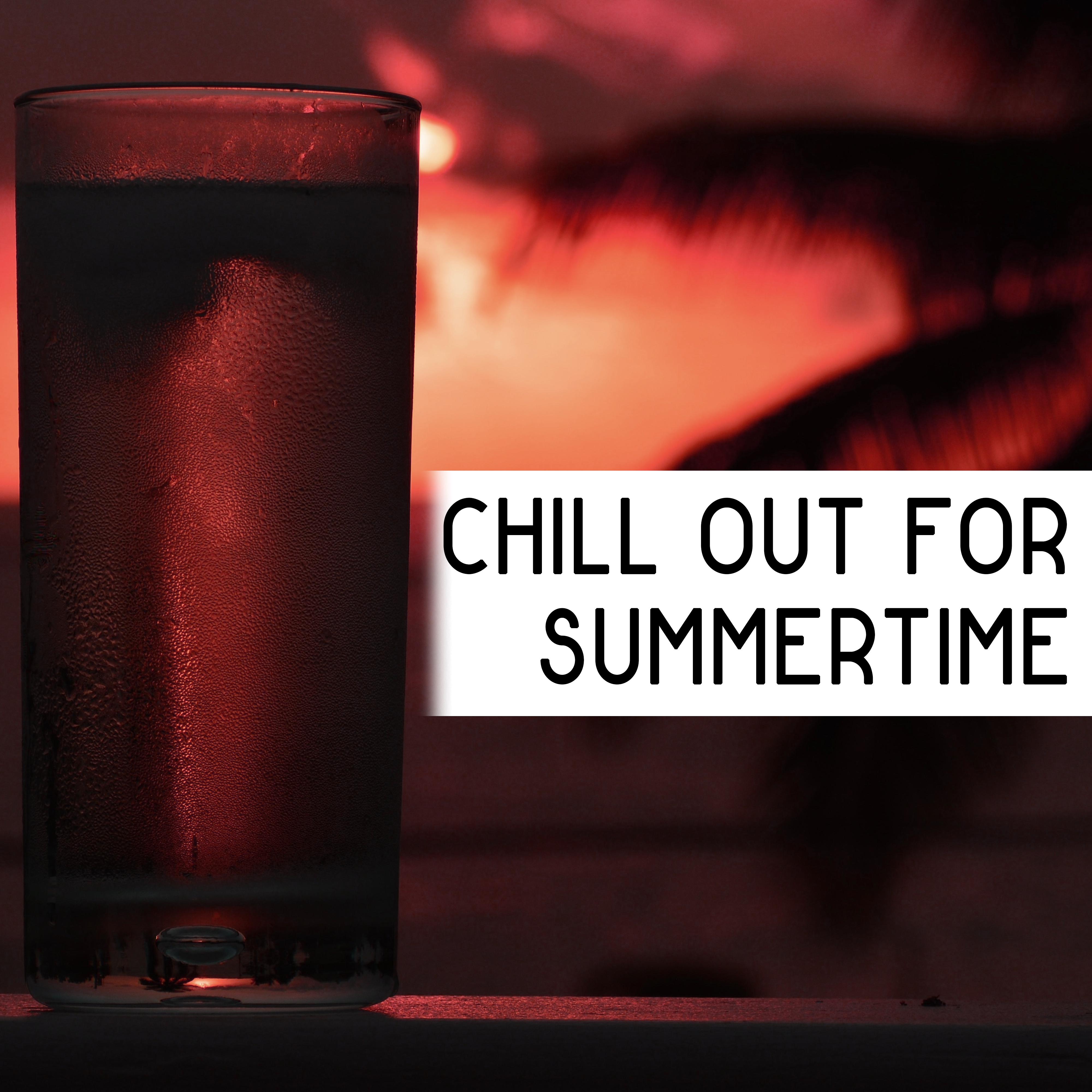 Chill Out for Summertime – Rest with Soft Music, Chill Out Sounds, Relaxing New Age Sounds, Stress Relief