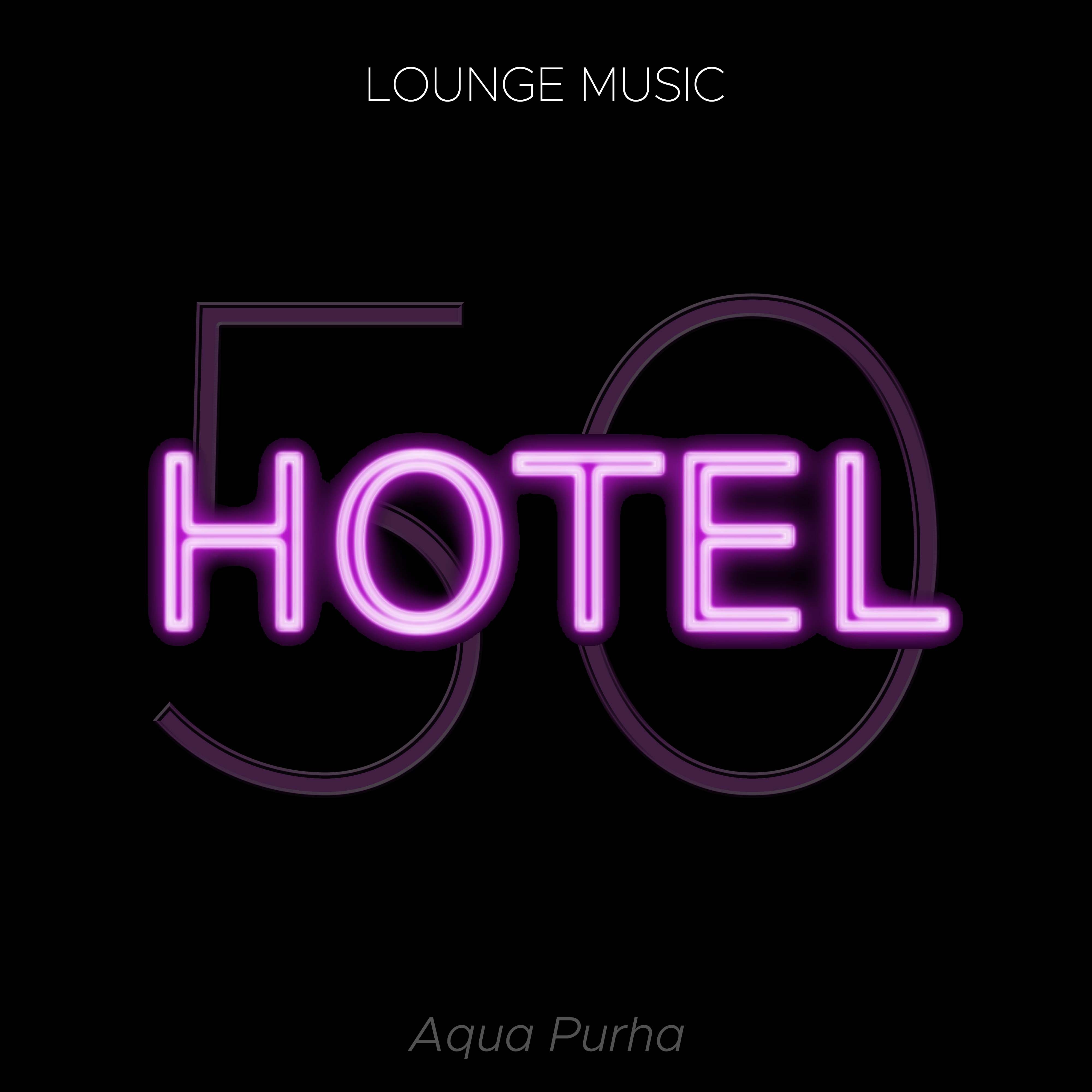 Hotel 50: Lounge Music - **** & Erotic Chillout Ambient Music 2015