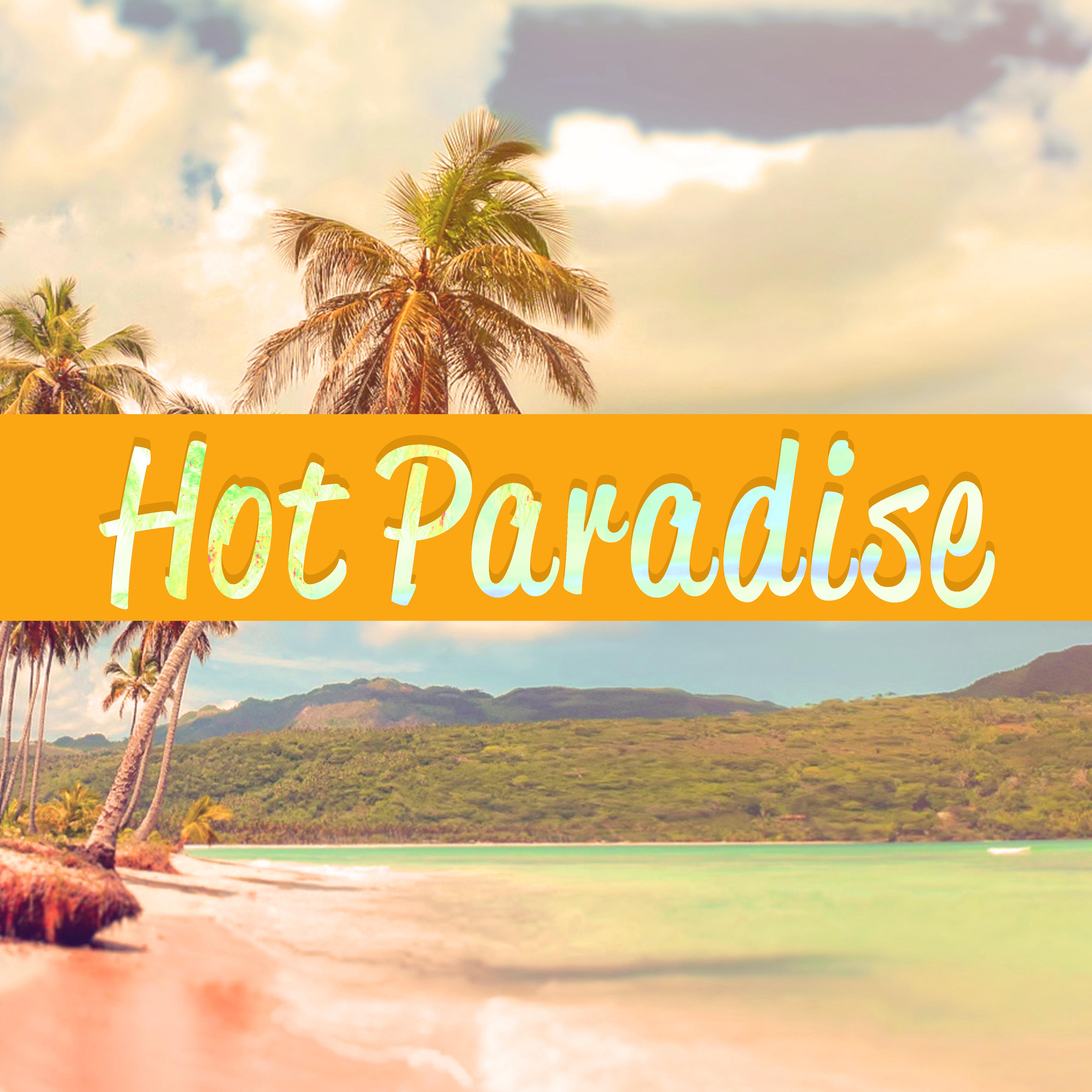 Hot Paradise – Holiday Chill Out Music, Relax on the Beach, Summer 2017, Peaceful Waves, Soft Vibes, Beach Music, Rest