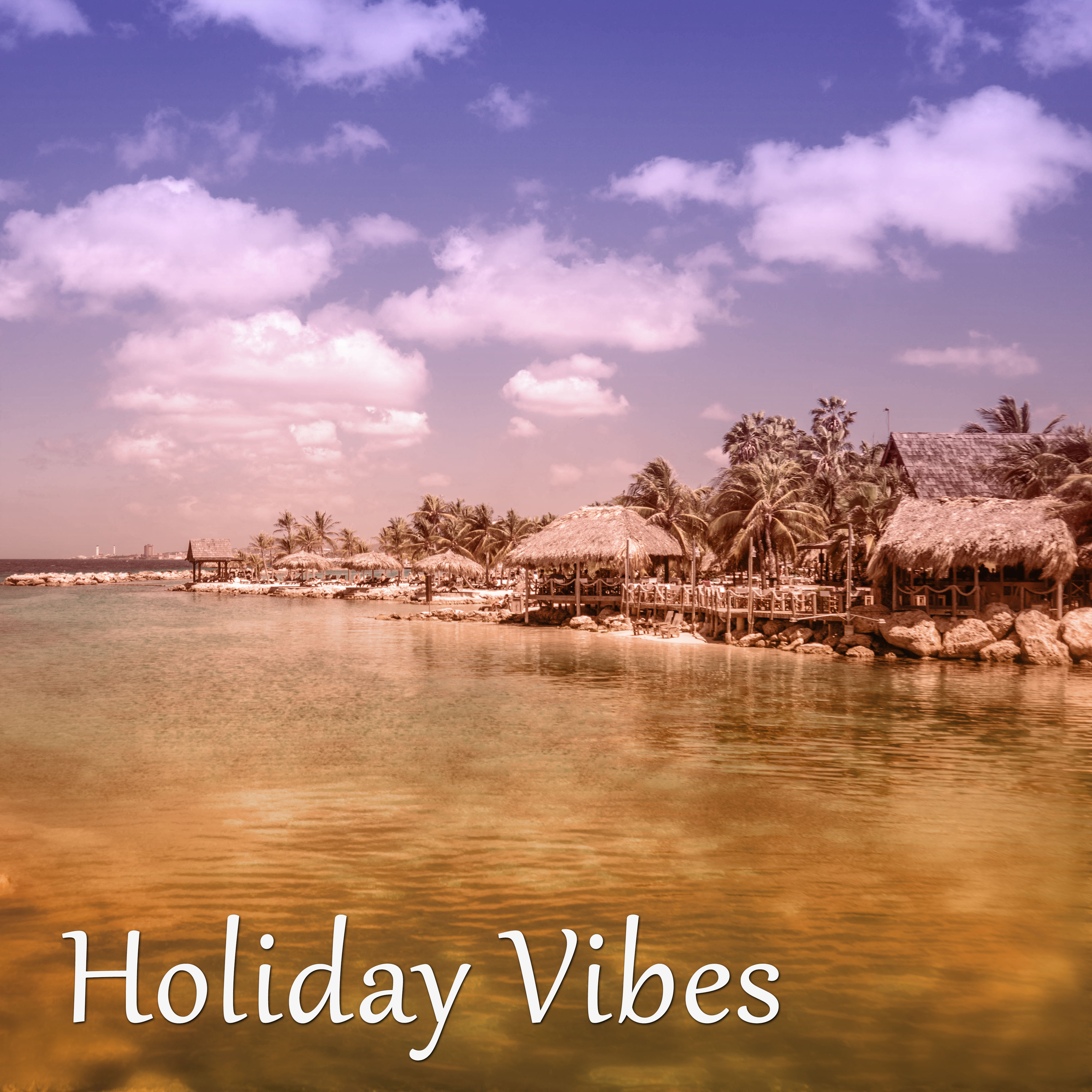 Holiday Vibes – Best Summer Chill and Holiday Music