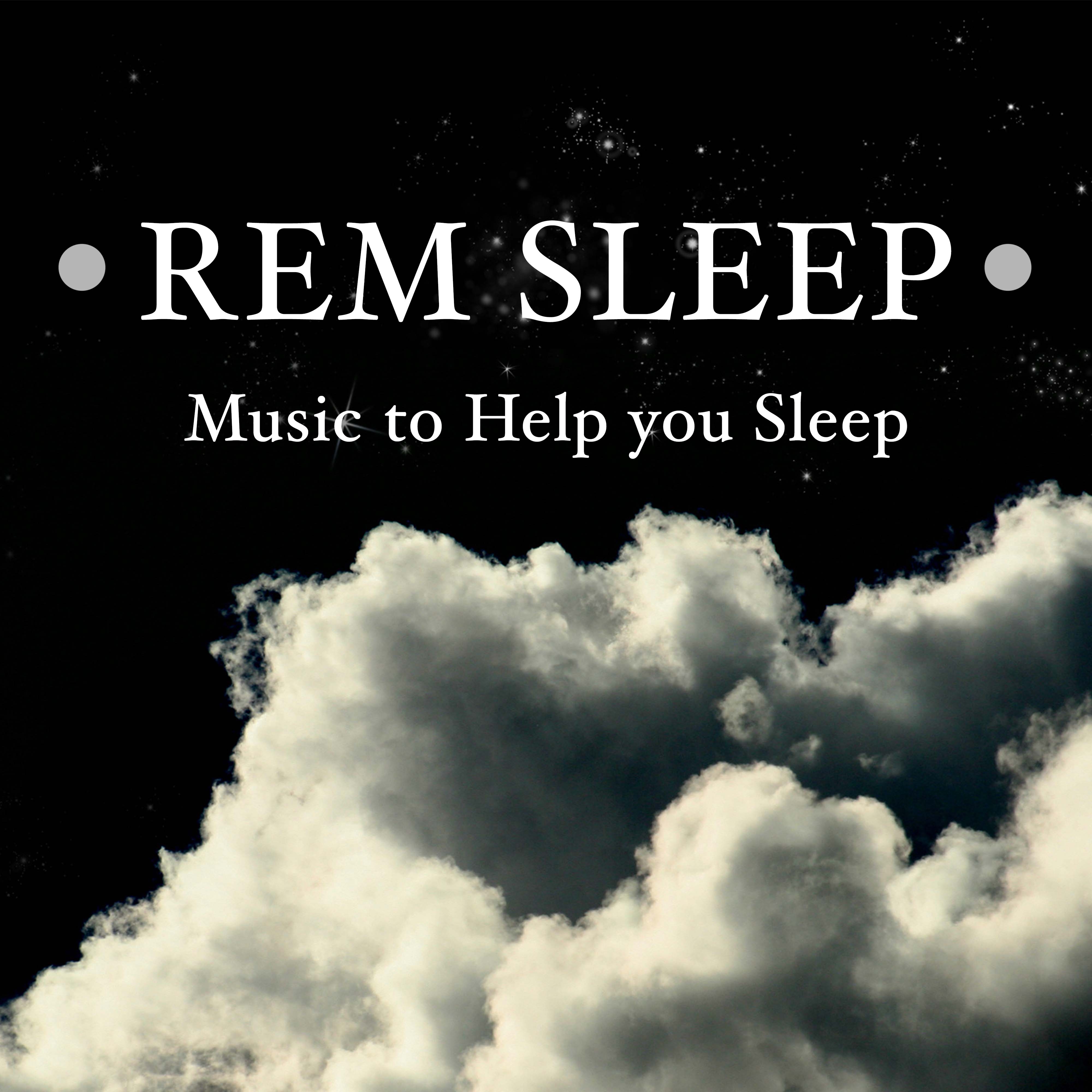 Rem Sleep - Music to Help you Sleep