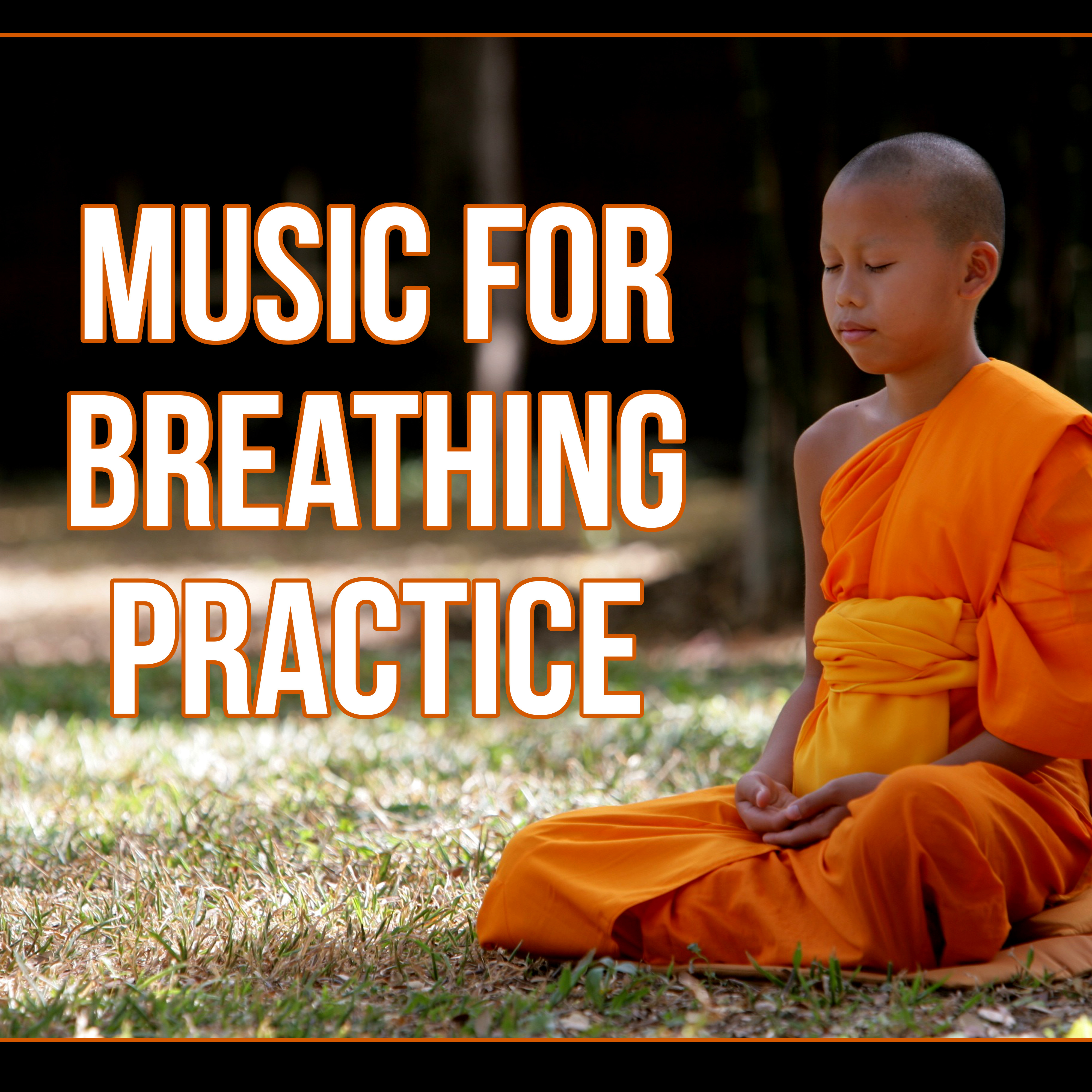 Music for Breathing Practice - Deep Music for Meditation, Calm Music for Relaxation, Healing Sounds, Yoga Exercises, Spiritual Reflections