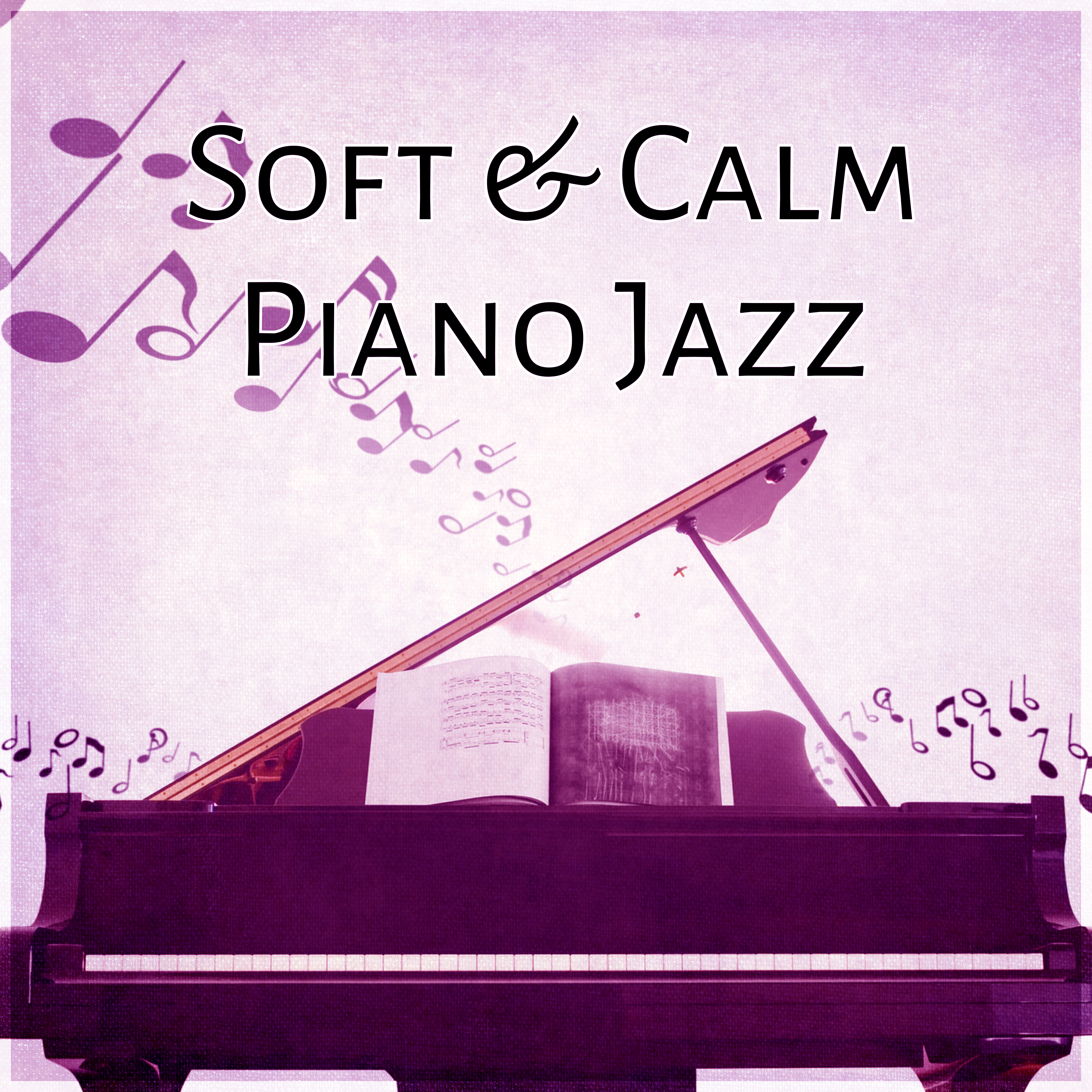 Soft & Calm Piano Jazz – Piano Jazz to Relax, Soft Jazz for Sensual Massage, Calming Background Sounds, Mellow Jazz, Slow and Sensual Piano Music