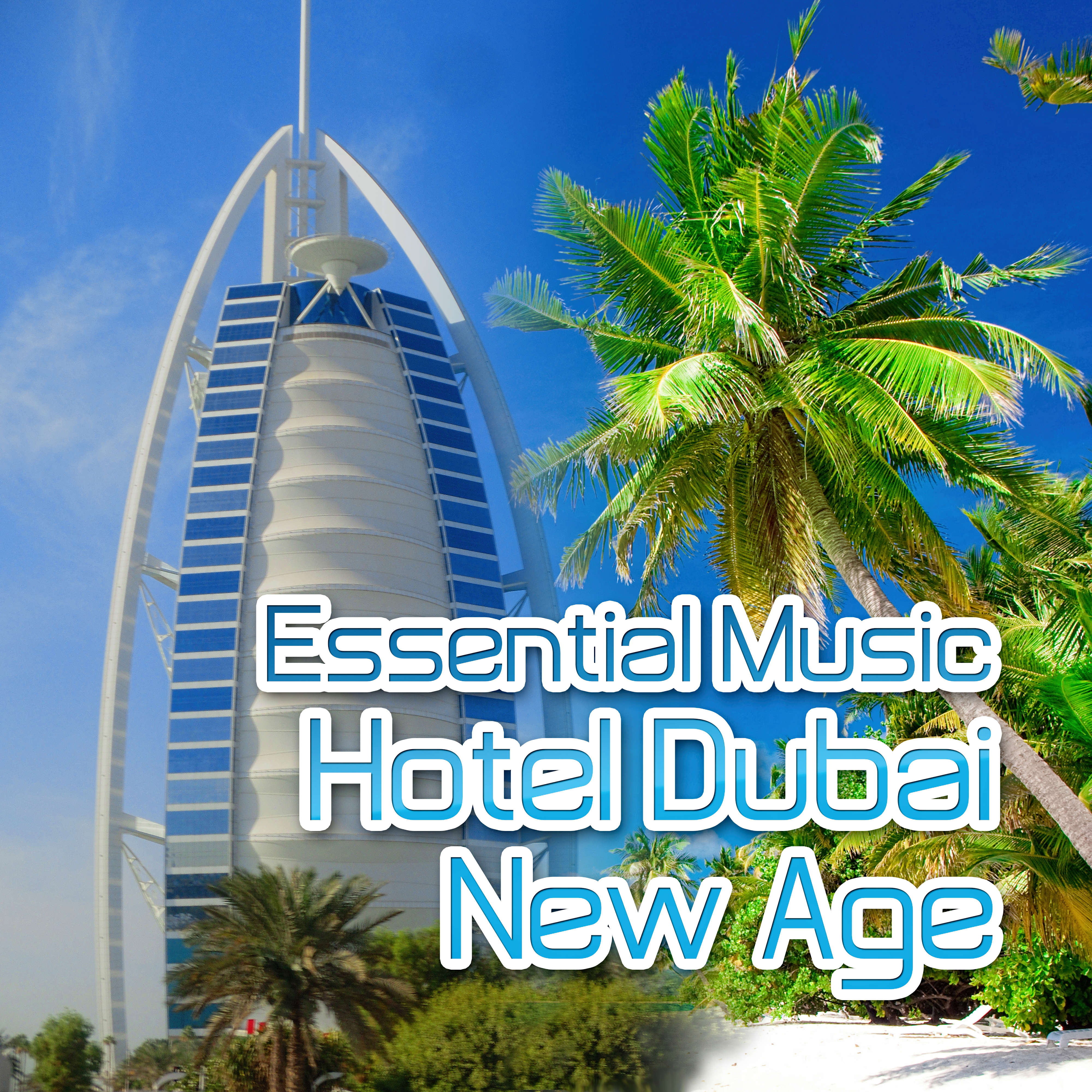 Essential Music Hotel Dubai - New Age – Spa Music, Wellness, Hydrotherapy, Massage Music, Nature Sounds, Easy Going, Total Relax