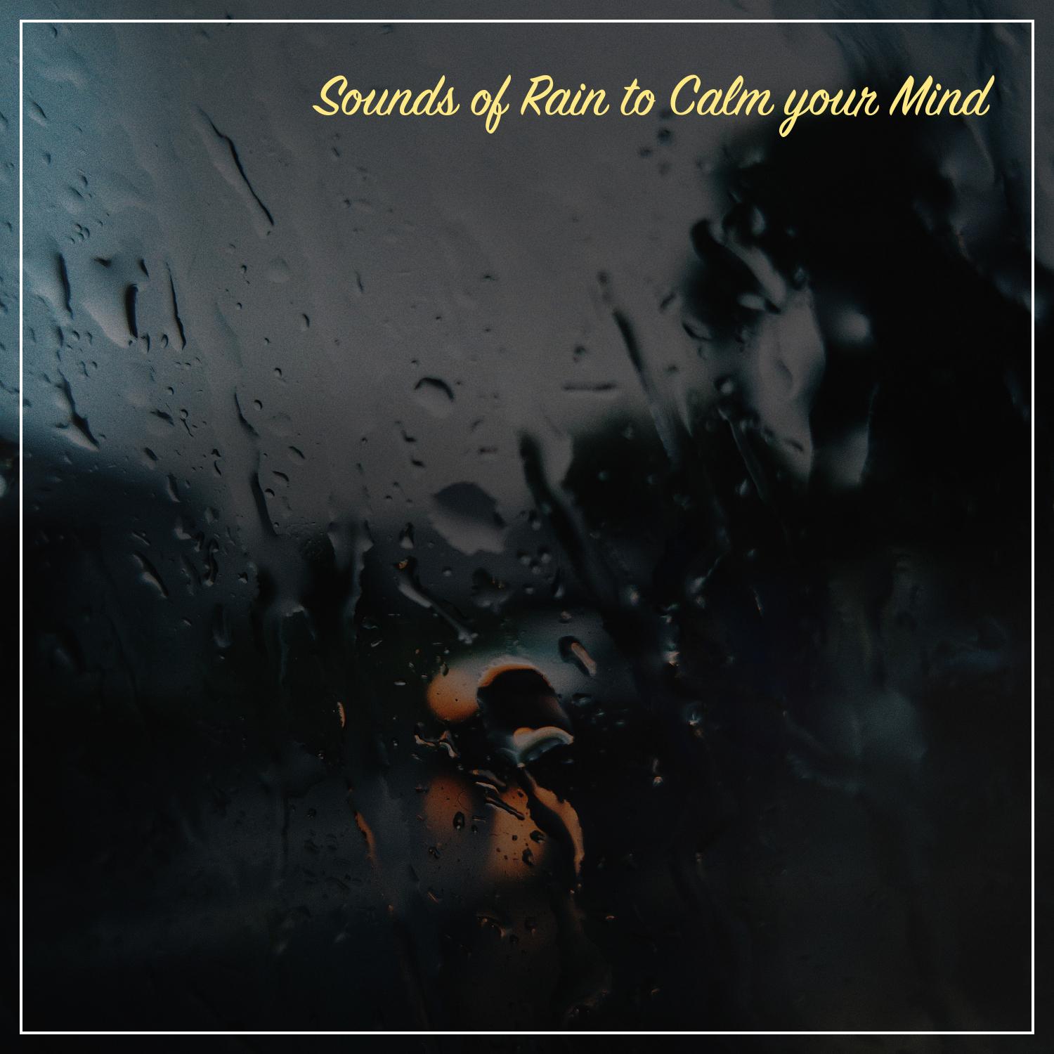 #19 Sounds of Rain to Calm your Mind and Relax