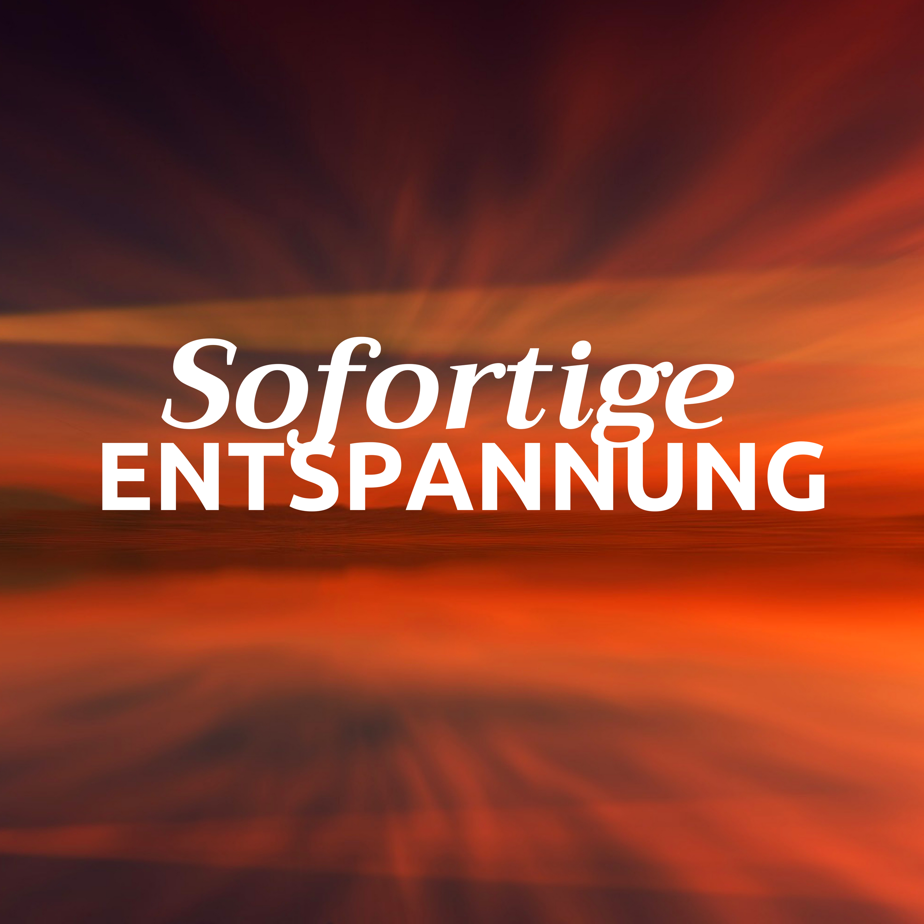 Sofortige Entspannung