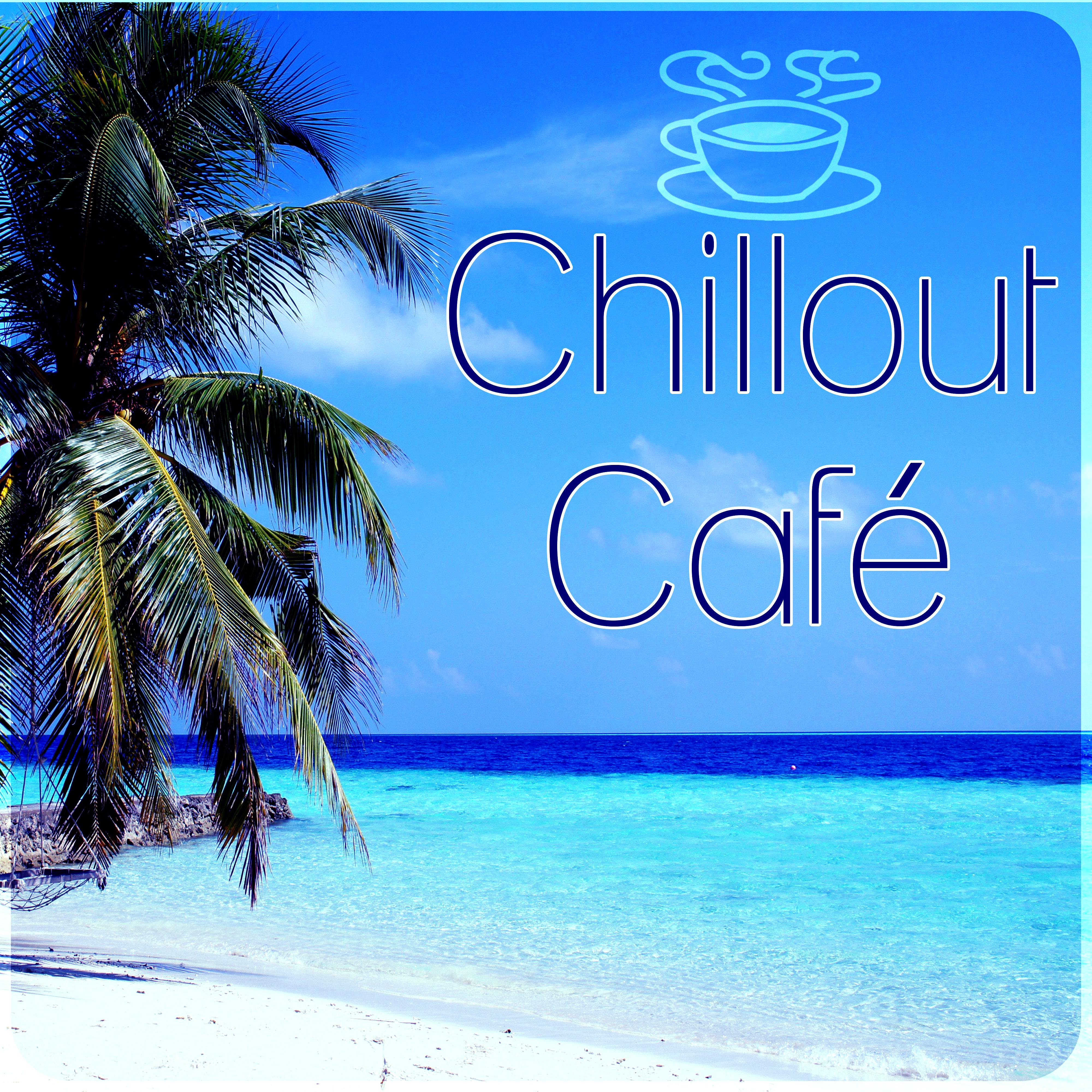 Chillout Café - Chill Out Music, Lounge Summer, Tropical House, Sunset, Deep Dive