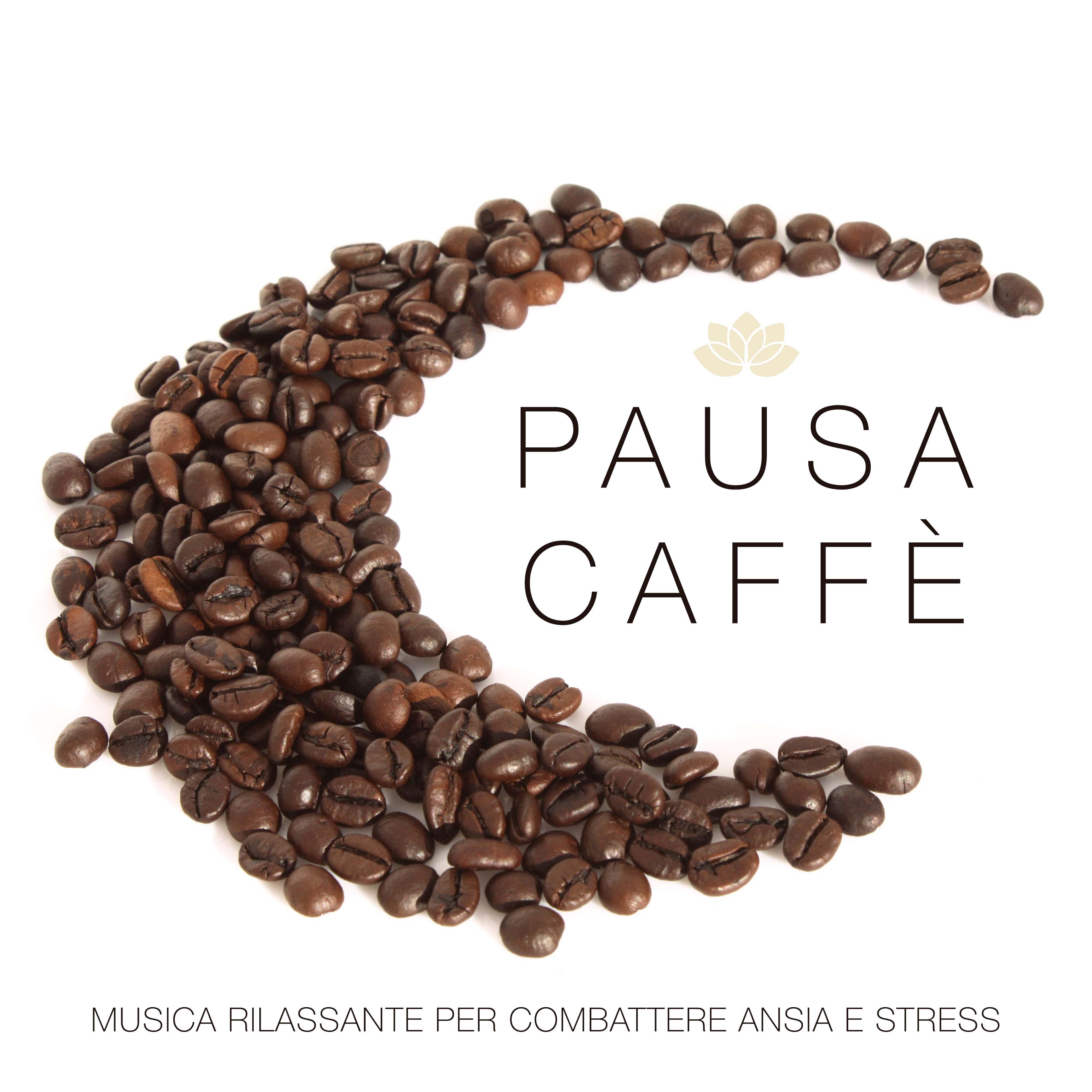 Pausa Caffè - Musica Rilassante per Combattere Ansia e Stress