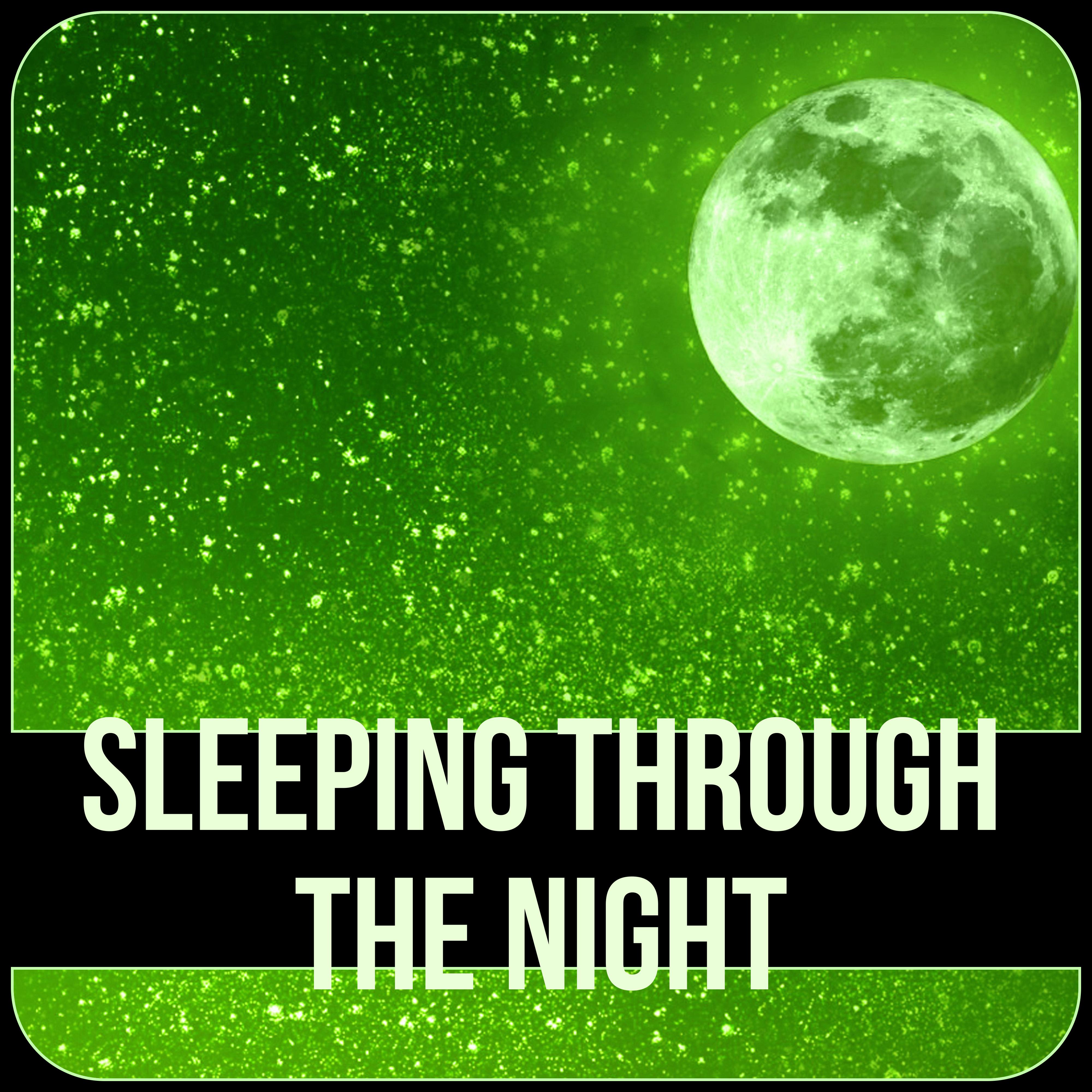 Sleeping Through the Night – Calming Night, Soothing Sleep Music, Soft Sounds of Nature for Sleeping Soundly, Relaxing Background Music