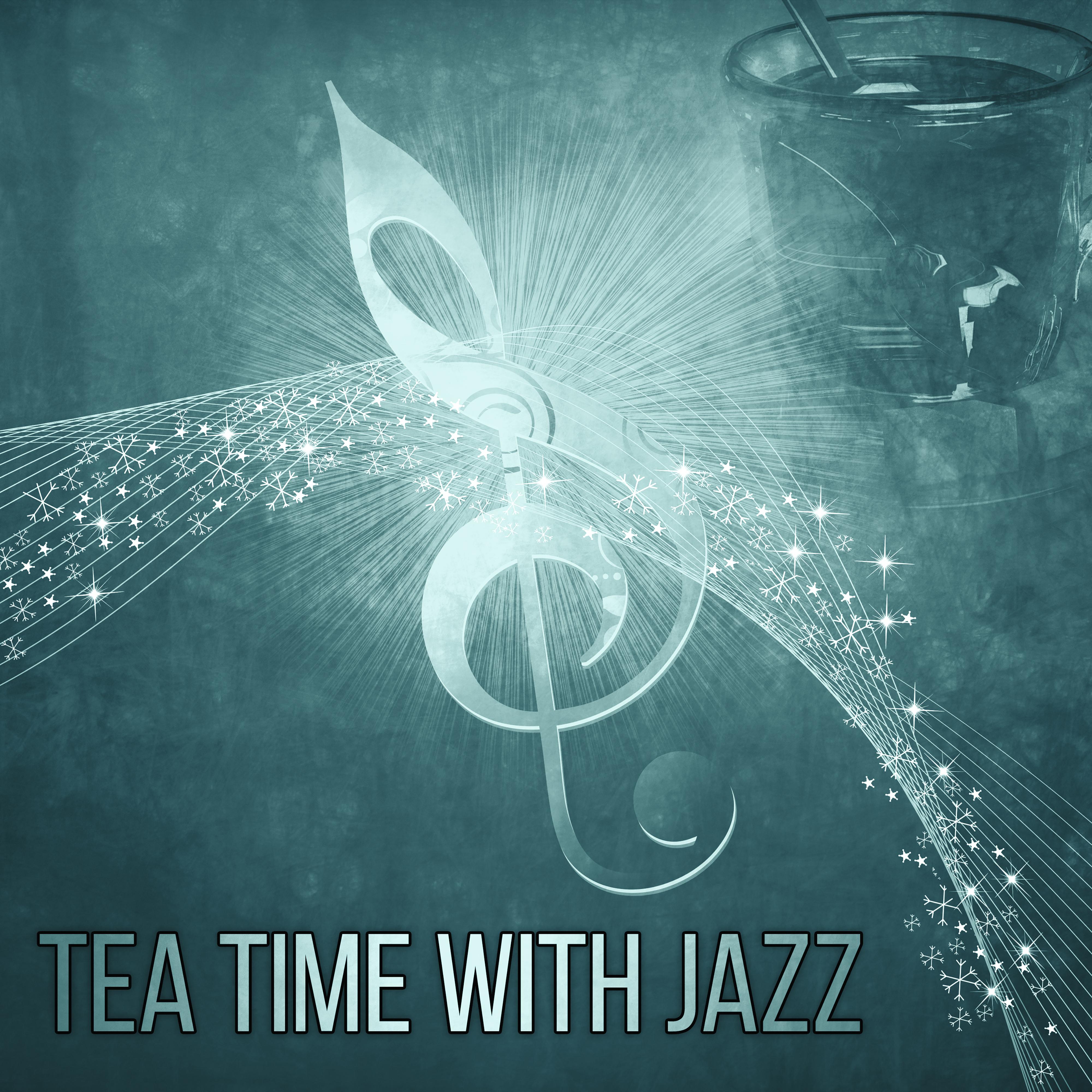 Tea Time with Jazz – Mellow Jazz Sounds, Relaxation Tea Time, Pure Instrumental, Jazz Lounge