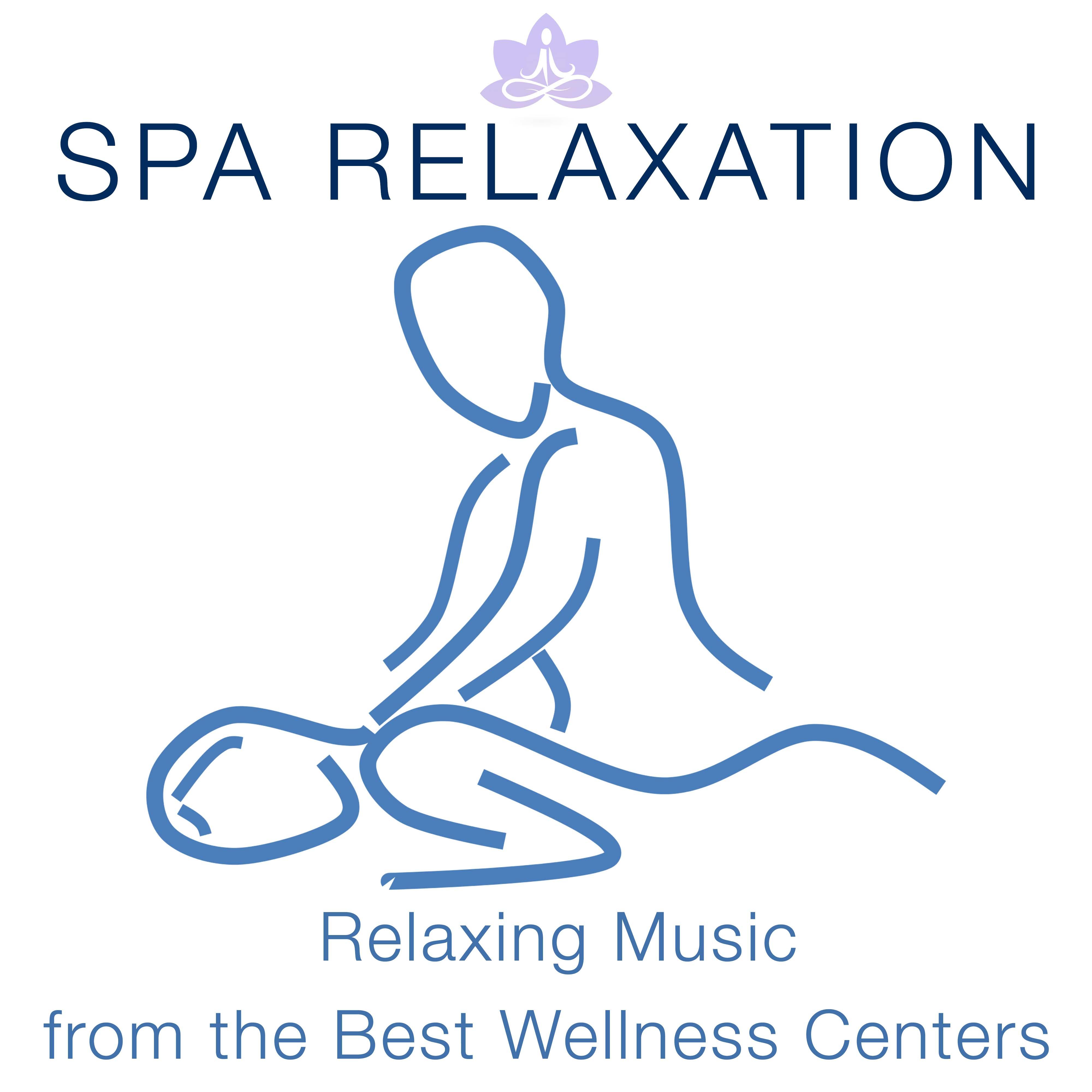 Spa Relaxation - A Collection of Relaxing Music from the Best Wellness Centers around the World for Brain Stimulation and for Deep Meditation