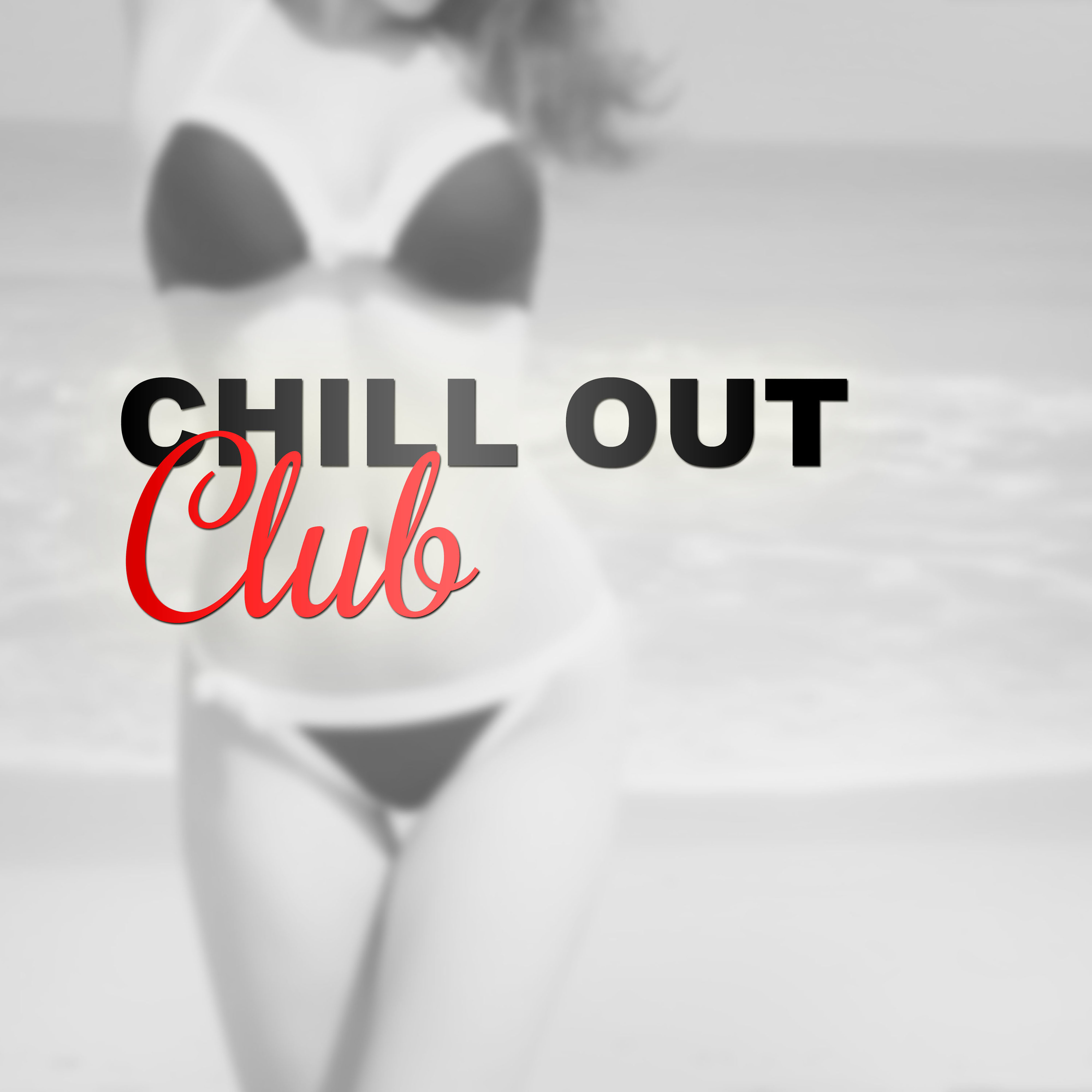 Chill Out Club – Deep Chill Out Music, Ambient Lounge, Chill Out Music for Club & Bar, Best Chill, Lounge Tunes, Chillout Hits