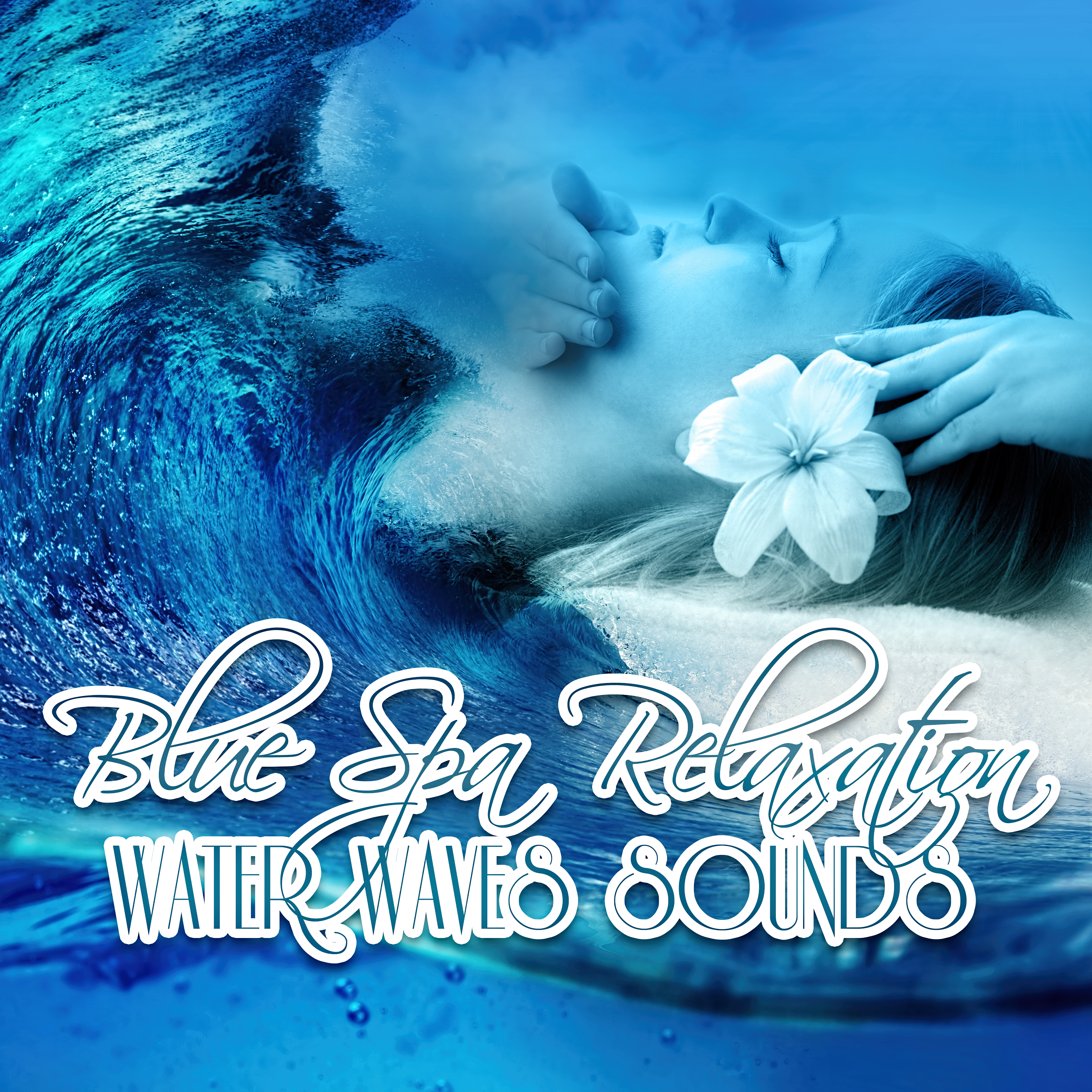 Blue Spa Relaxation - Water Waves Sounds – Nature Sounds, Peaceful Music, Powerful Nature, Vital Energy, Spa Day, Flute, Piano, Ocarina