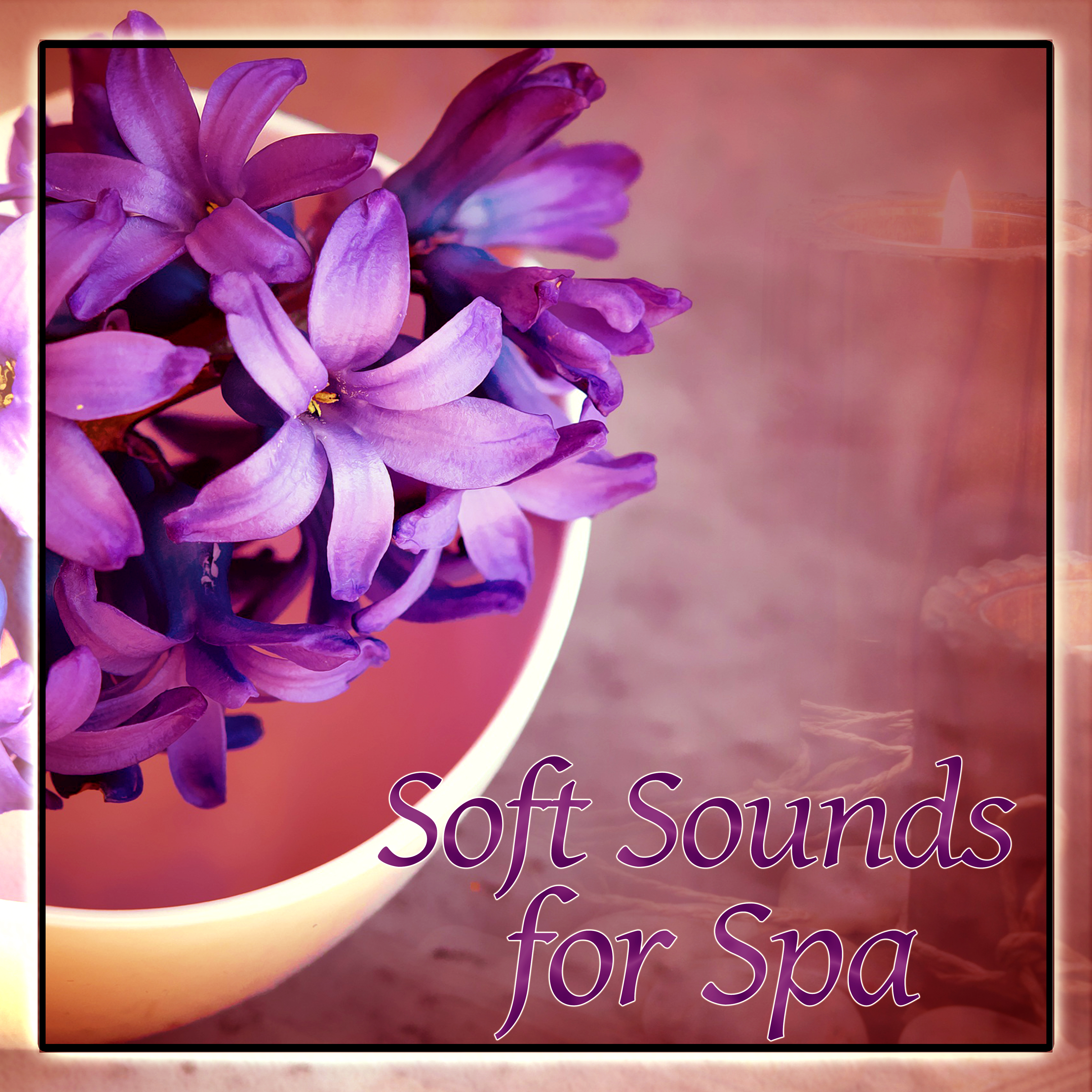 Soft Sounds for Spa – Music Full of Nature Sounds, Calmn Music for Background to SPA & Wellness, Yoga Meditation, Inner Peace, Deep Relaxing Music
