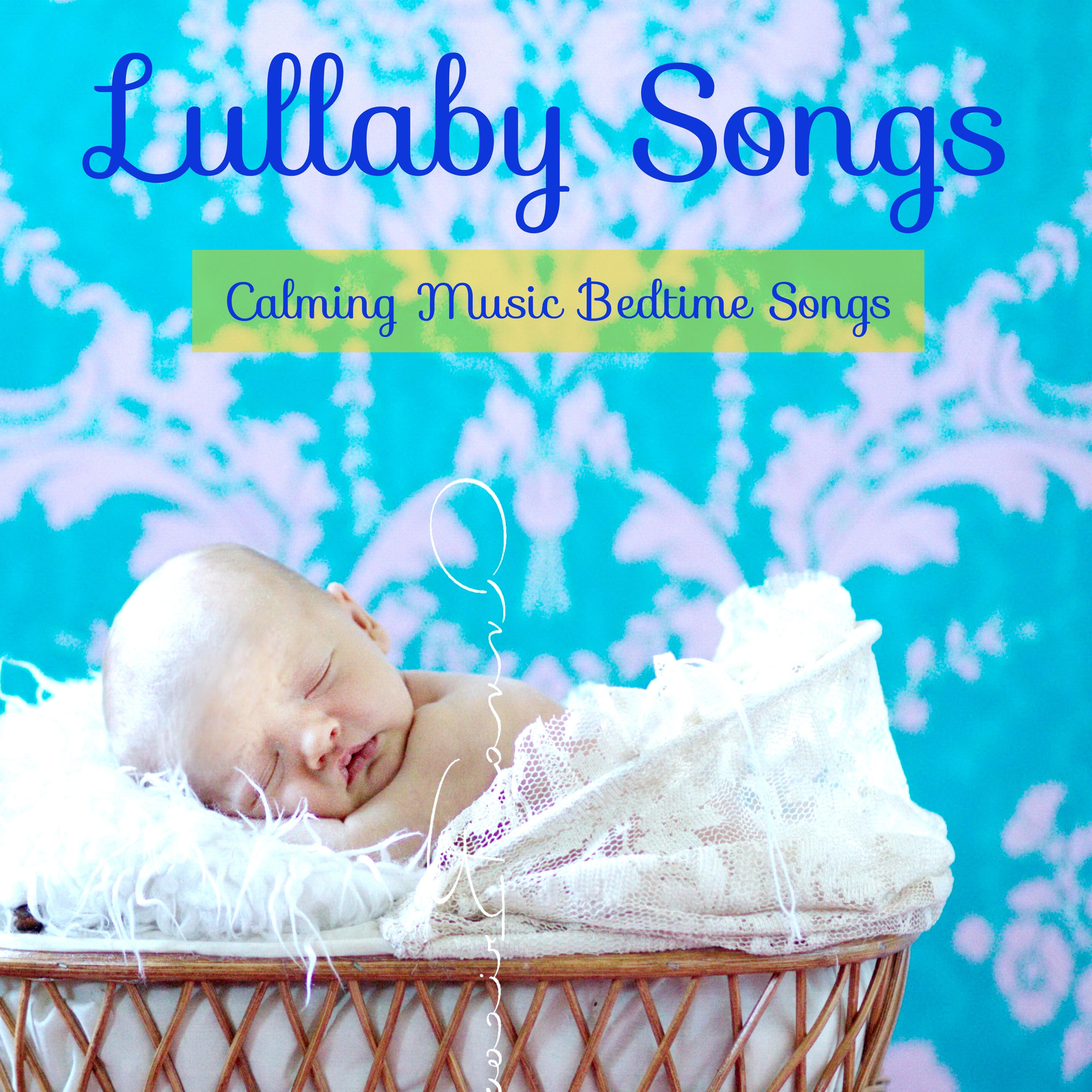 Lullaby Songs – Calming Music Bedtime Songs, Toddler Songs to Get Baby to Sleep Through the Night, Classical Baby Lullabies