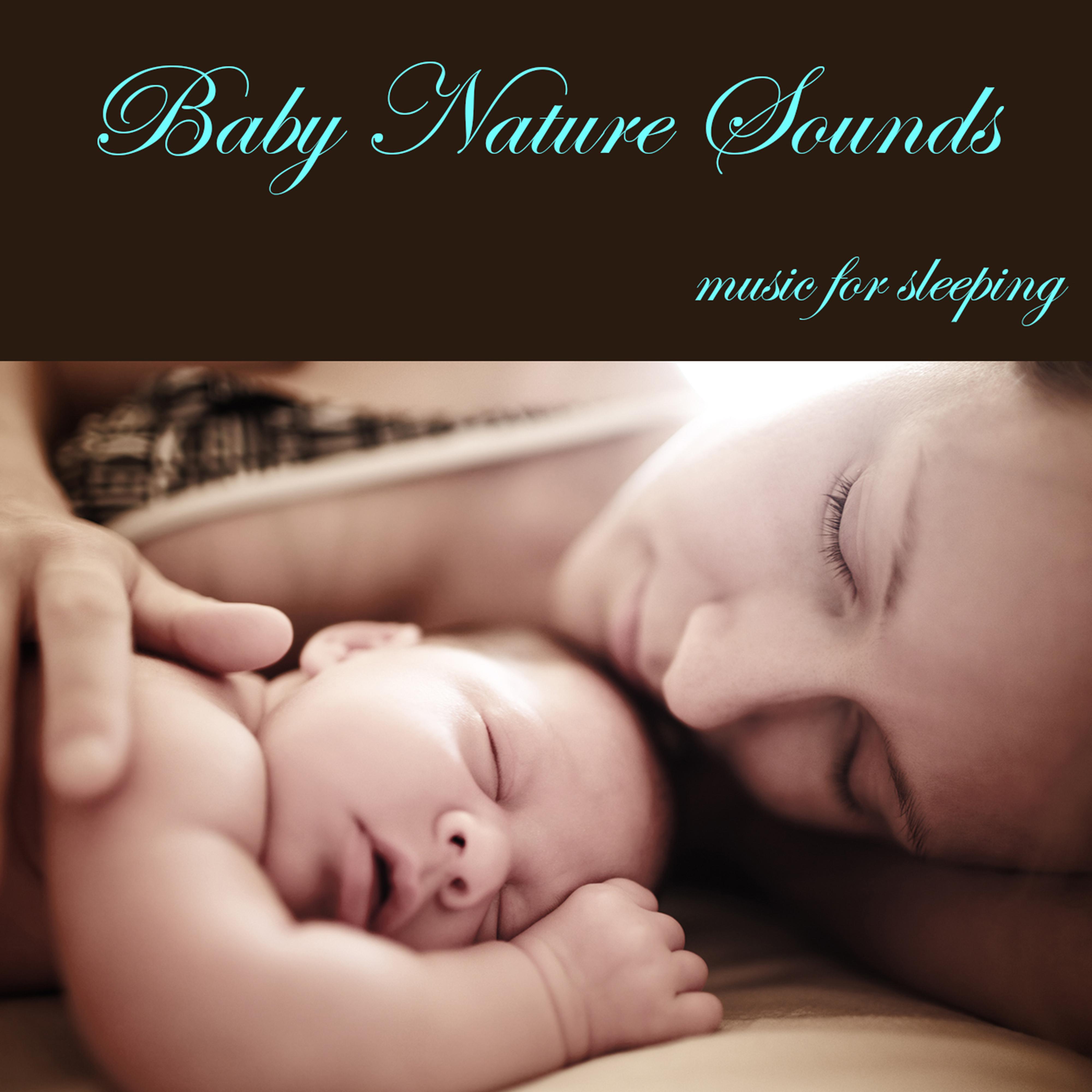 Baby Nature Sounds World Music for Sleeping and Dreaming, Baby Lullabies for You and Your Newborn, Soothing Relaxing Sounds for Calm and Relaxation