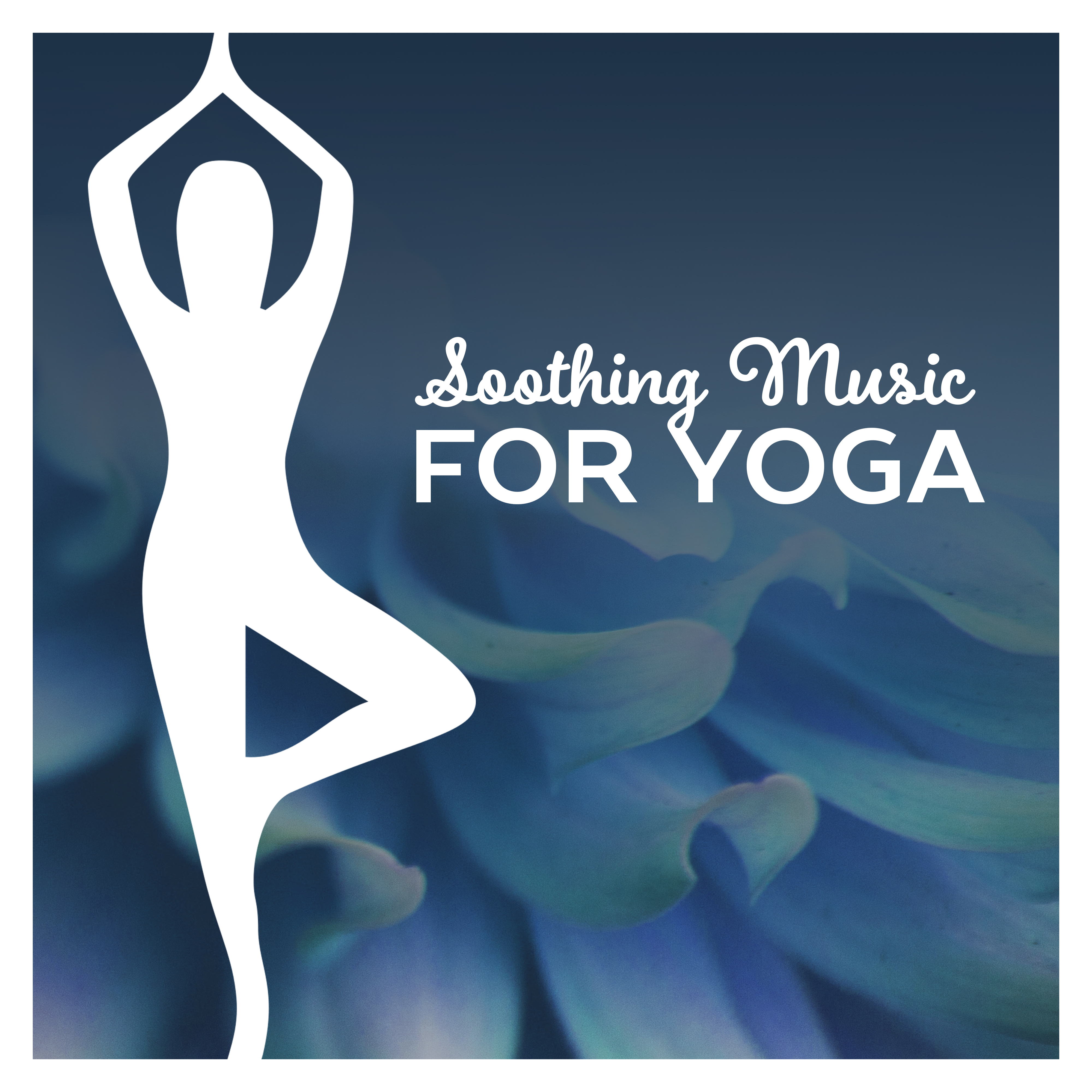Soothing Music for Yoga – Calm Meditation, Deep Relief, Asian Zen, Yoga Music 2017, Meditate, Chakra Balancing, Yoga Poses