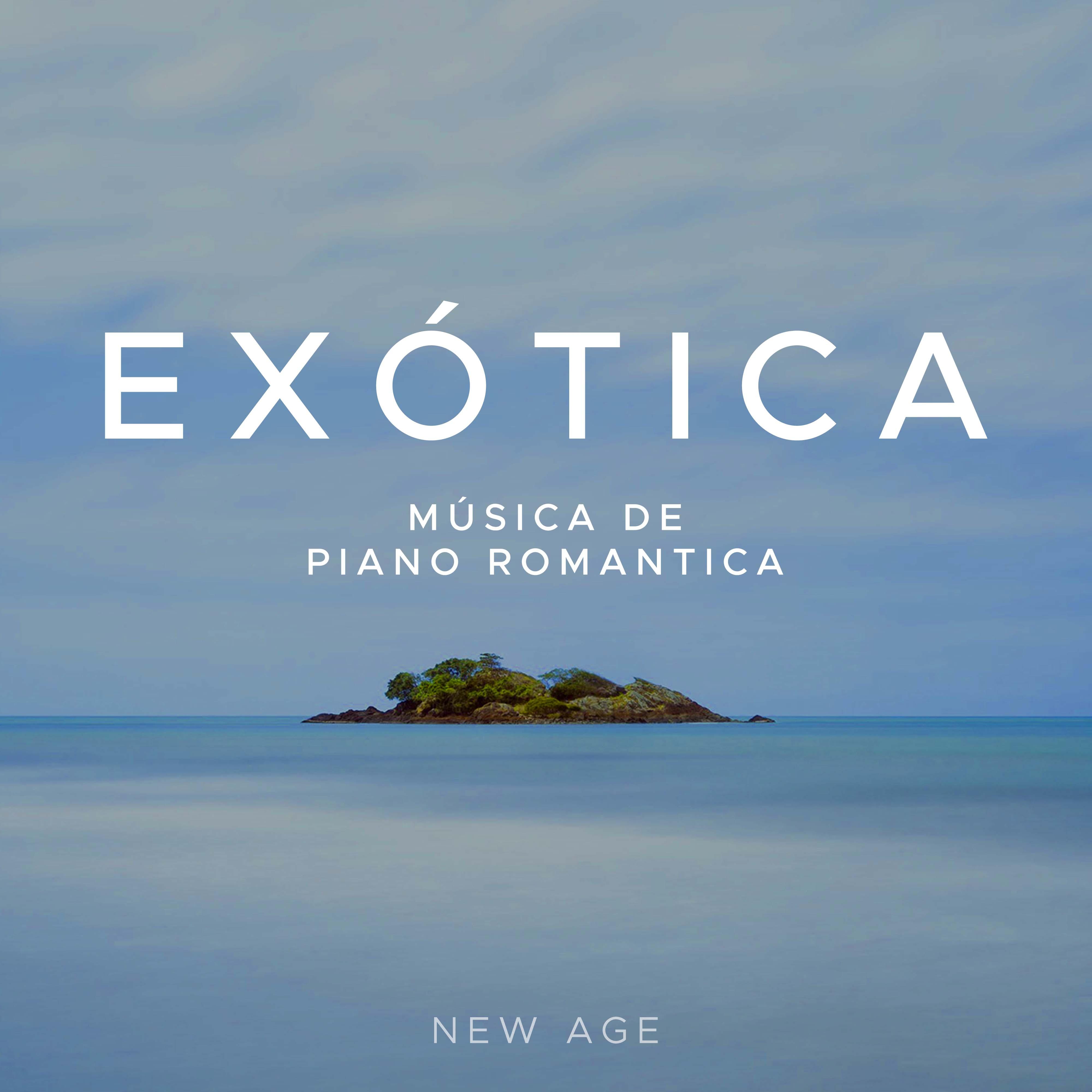 Exótica: Musica de Piano Romantica New Age