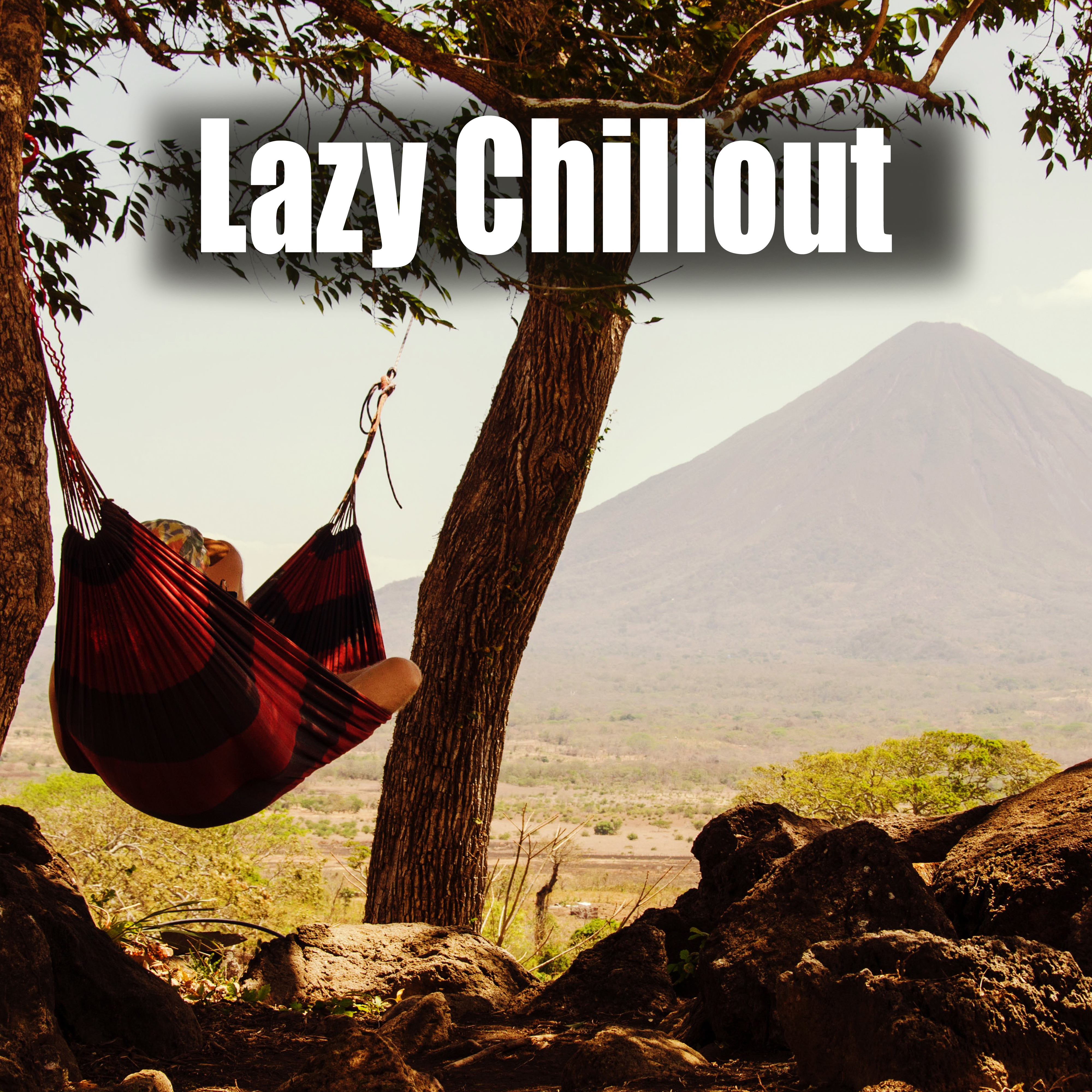 Lazy Chillout – Deep Chill Out, Relax Time, Rest, Positive Mood, Chill Out Day