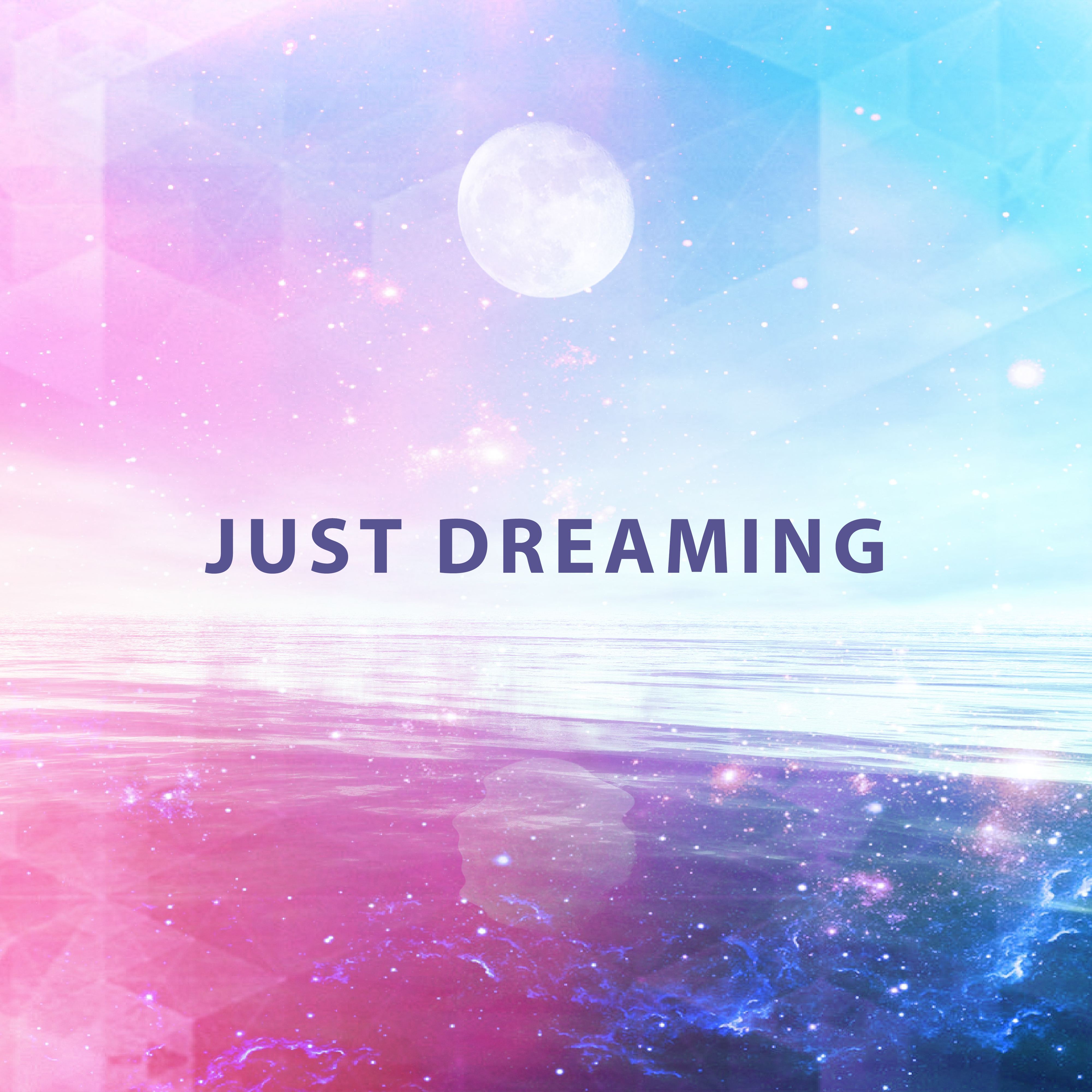 Just Dreaming – Relaxing Music, Lullabies for Deep Sleep, Rest, Fall Asleep, Sleepless