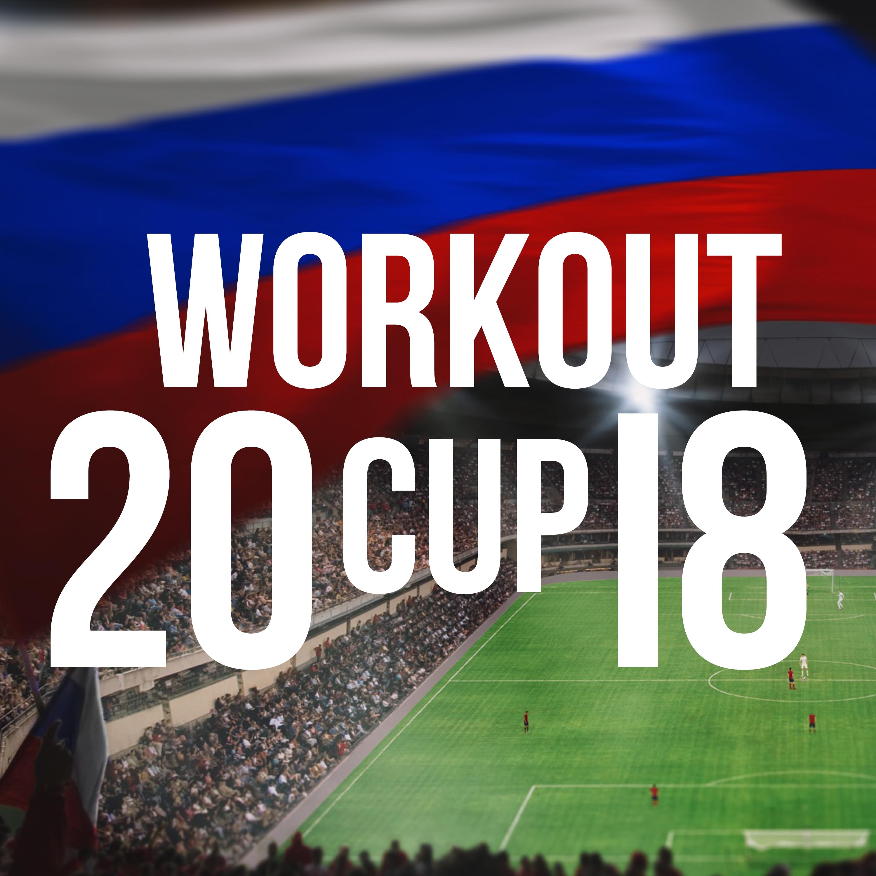 Workout Cup 2018 - The World's Best Workout Music for Russia