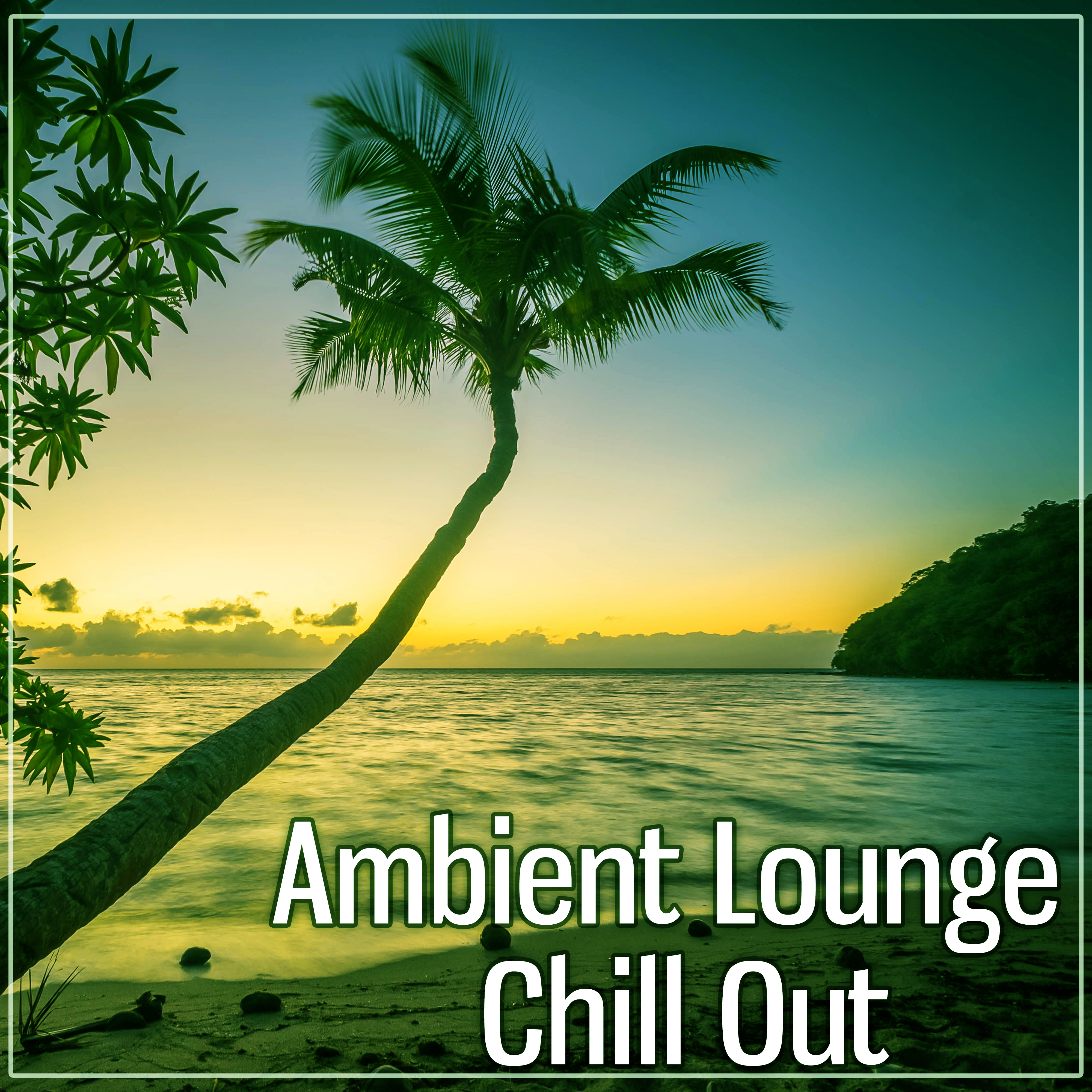 Ambient Lounge Chill Out – Finest Chill Out Electronic Beats
