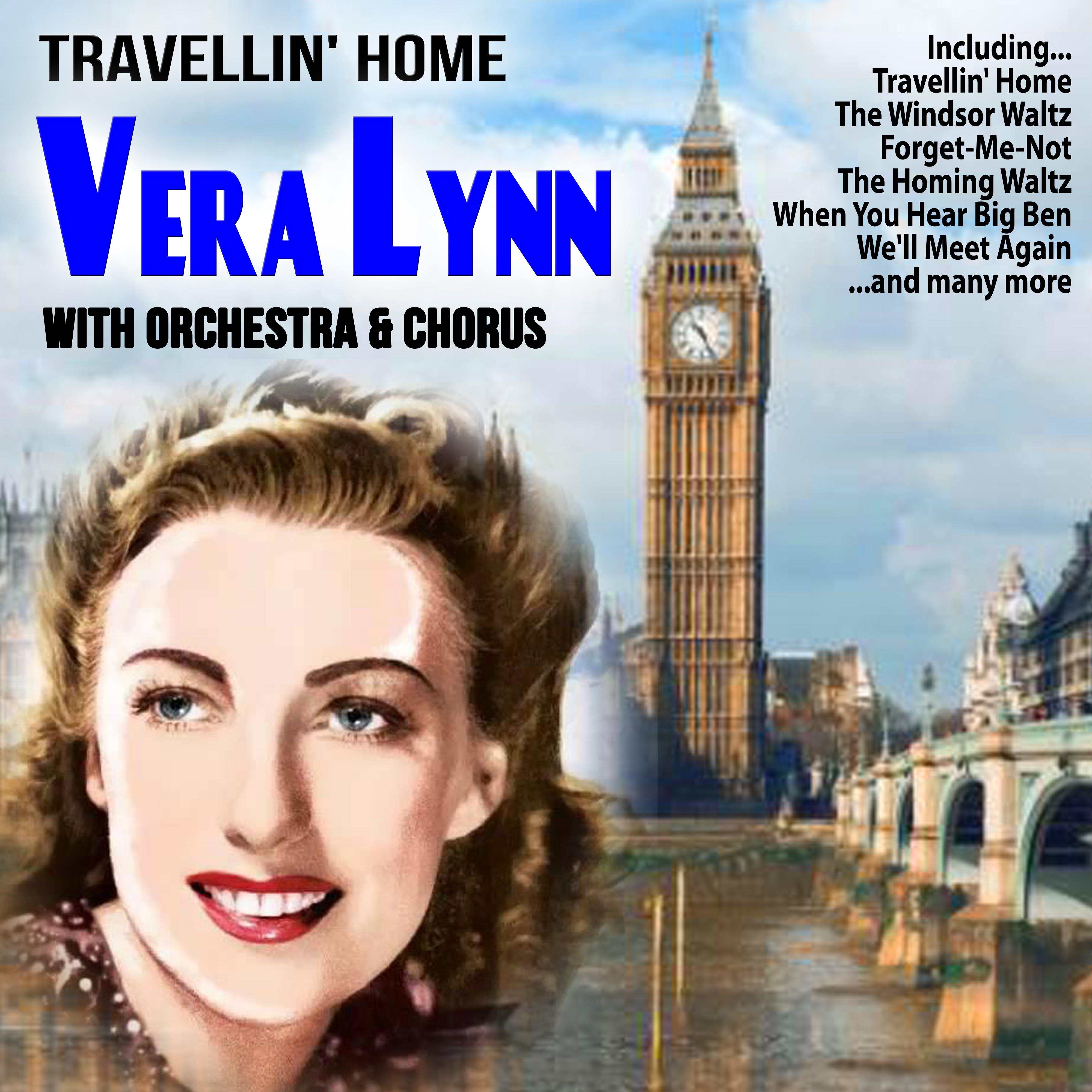 Travellin' Home : Vera Lynn Singing with Orchestra and Chorus