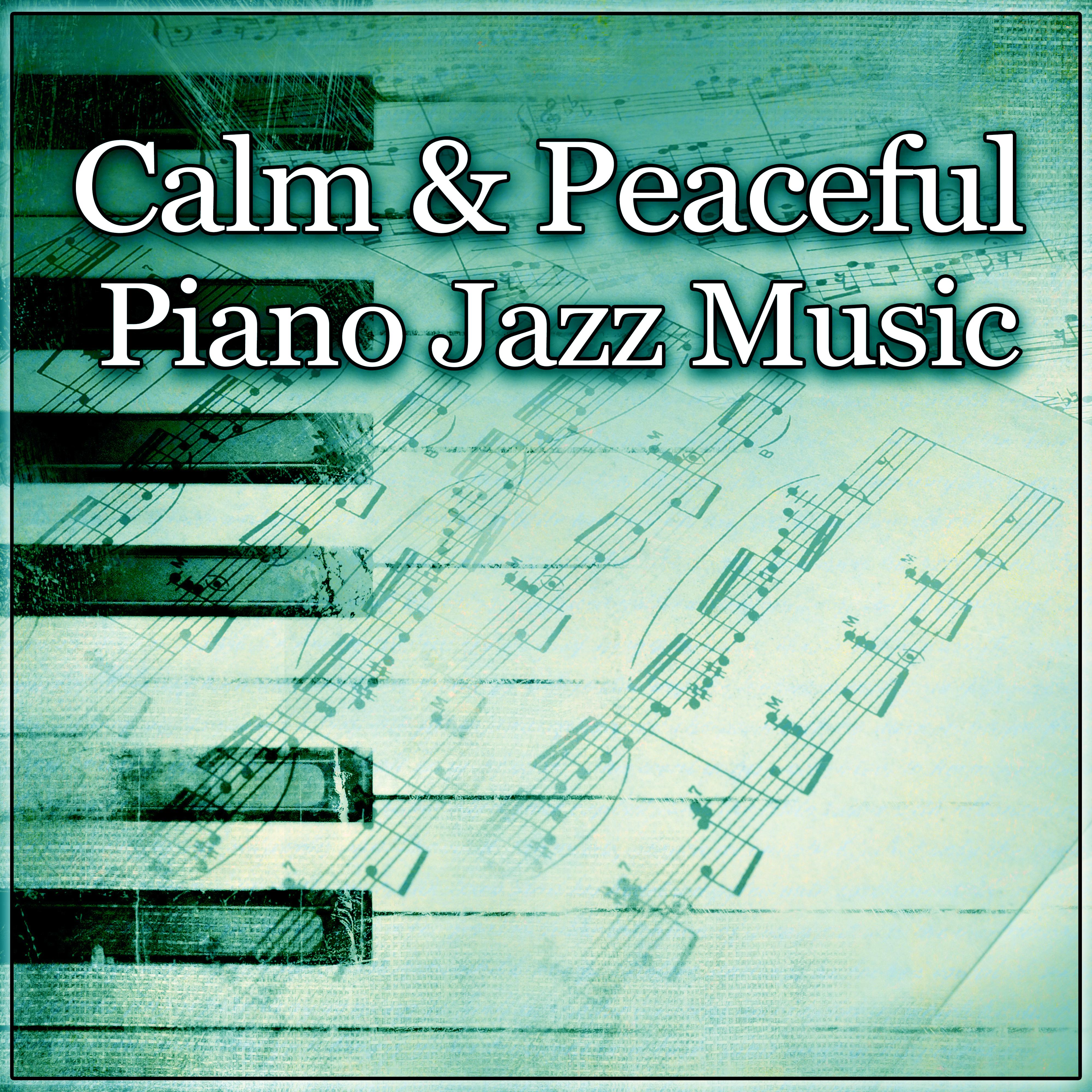 Calm & Peaceful Piano Jazz Music – Soft Piano for Relaxation, Jazz Music, Jazz Piano Sounds, Relaxing Coffee