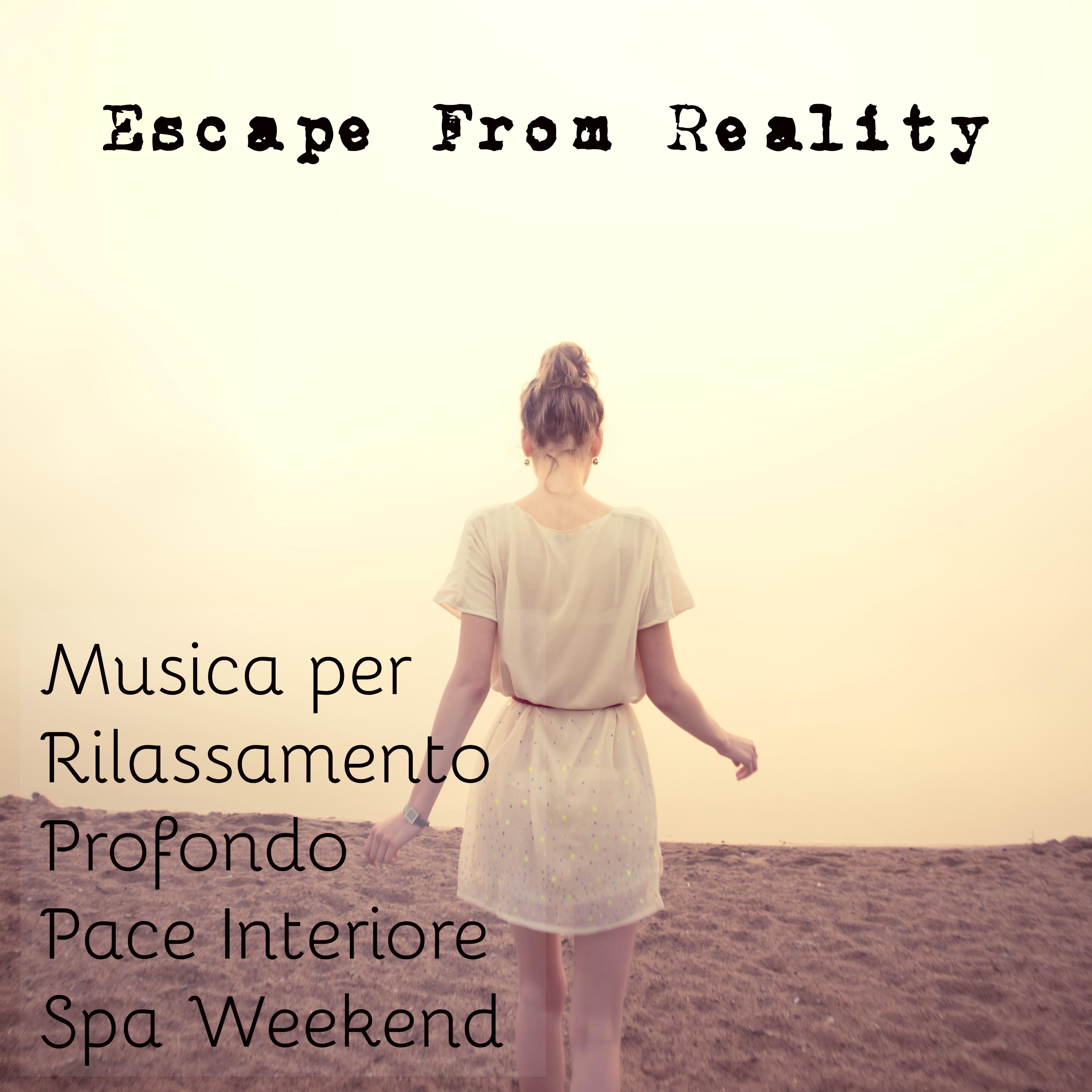 Escape From Reality - Musica dalla Natura per Rilassamento Profondo Pace Interiore Spa Weekend