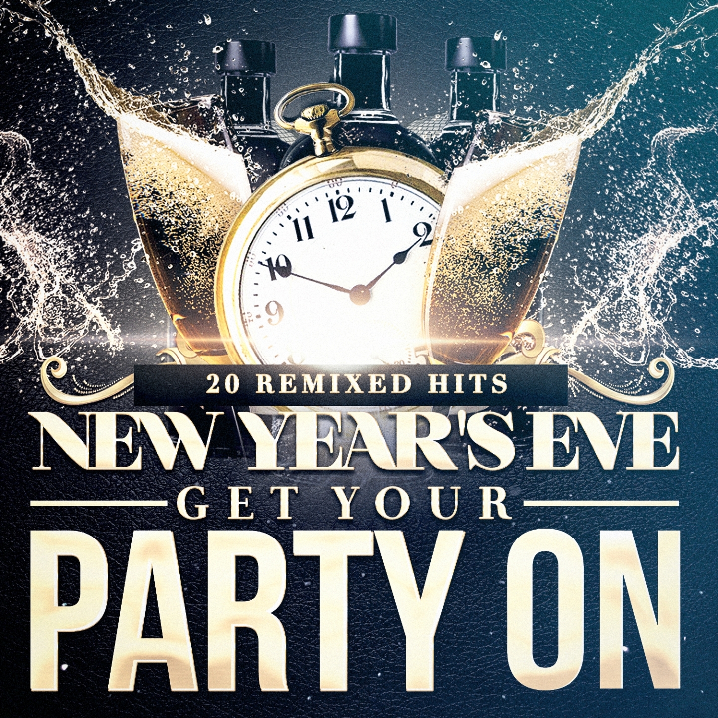 New Year's Eve Get Your Party On (20 Remixed Hits)