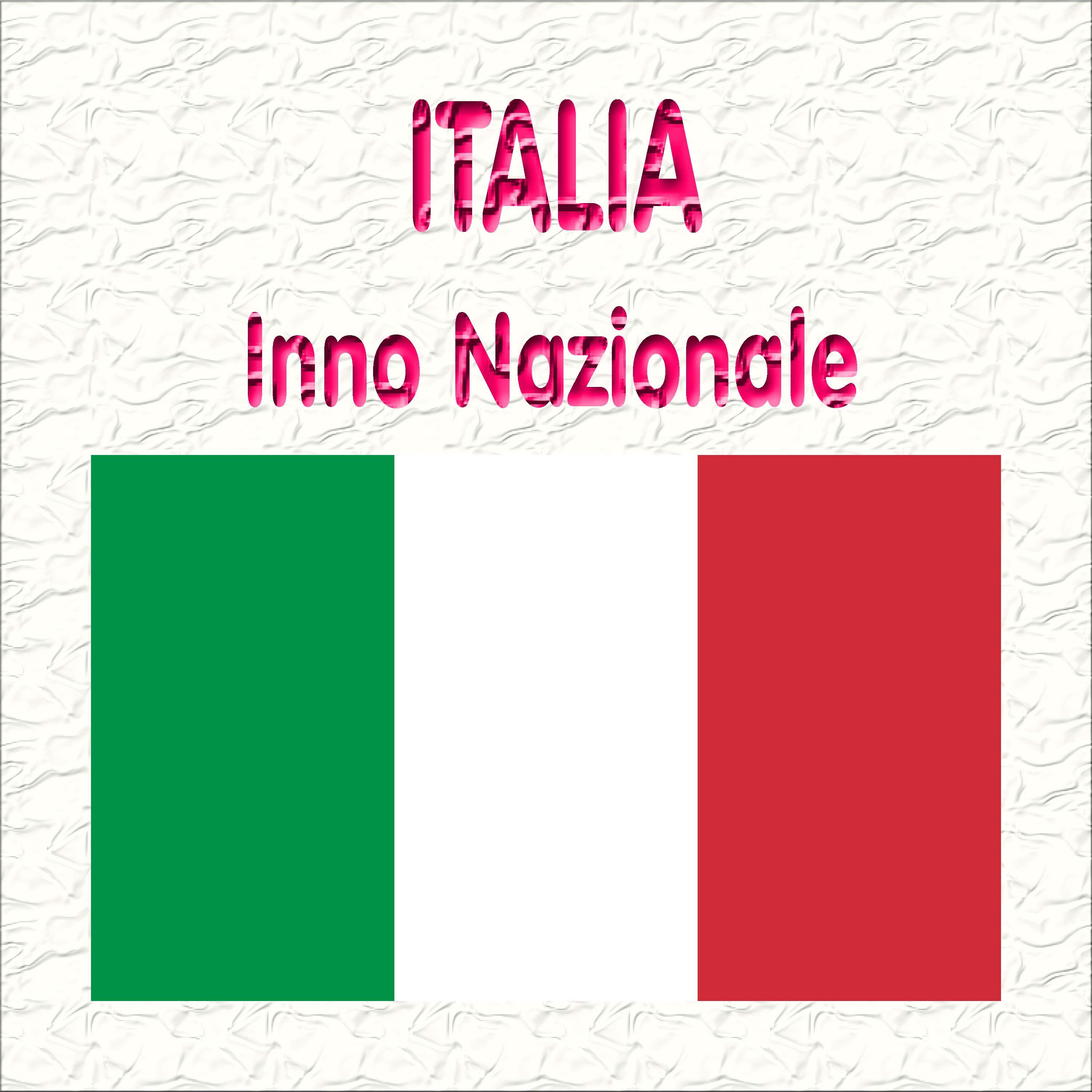 Italia - Inno di Mameli - Fratelli d'Italia - Il Canto degli Italiani - Inno nazionale italiano