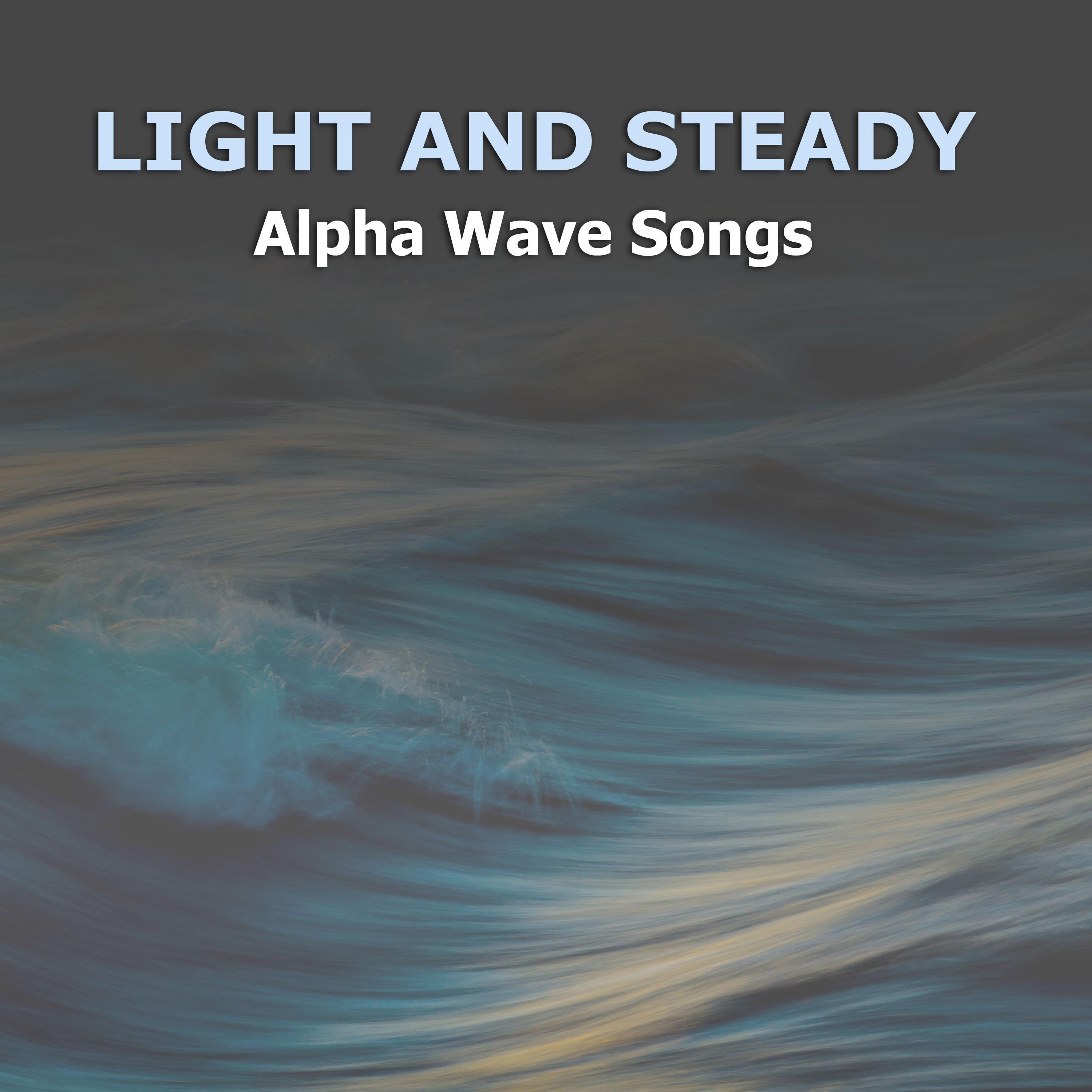 #2018 Light and Steady Alpha Wave Songs