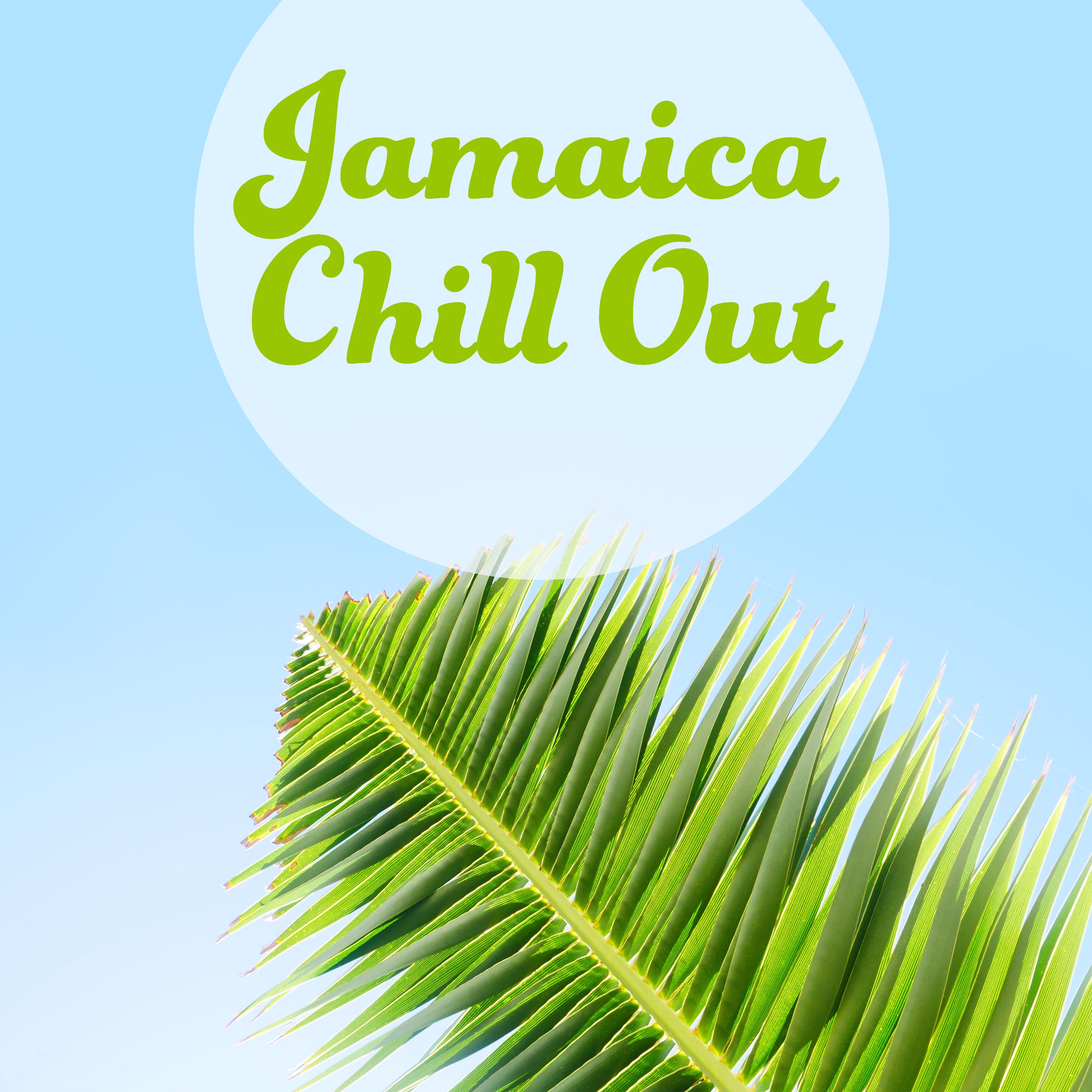 Jamaica Chill Out – Summer Chill Out Music, Rest, Tropical Sounds, Summer Hits 2017, Deep Sun, Relax, Beach Chill