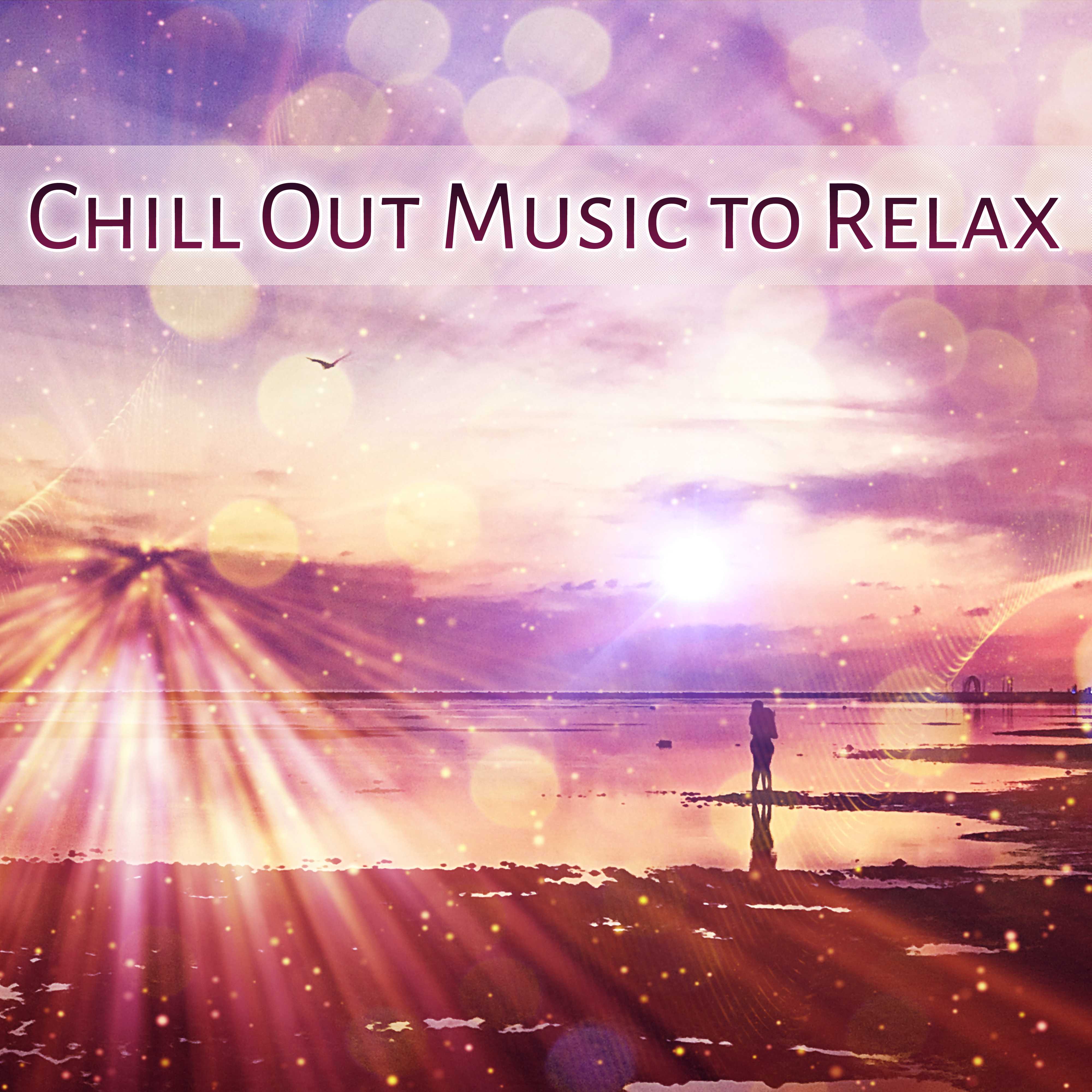 Chill Out Music to Relax – Easy Listening, Beach Relaxation, Rest with Calm Music, Soft Sounds