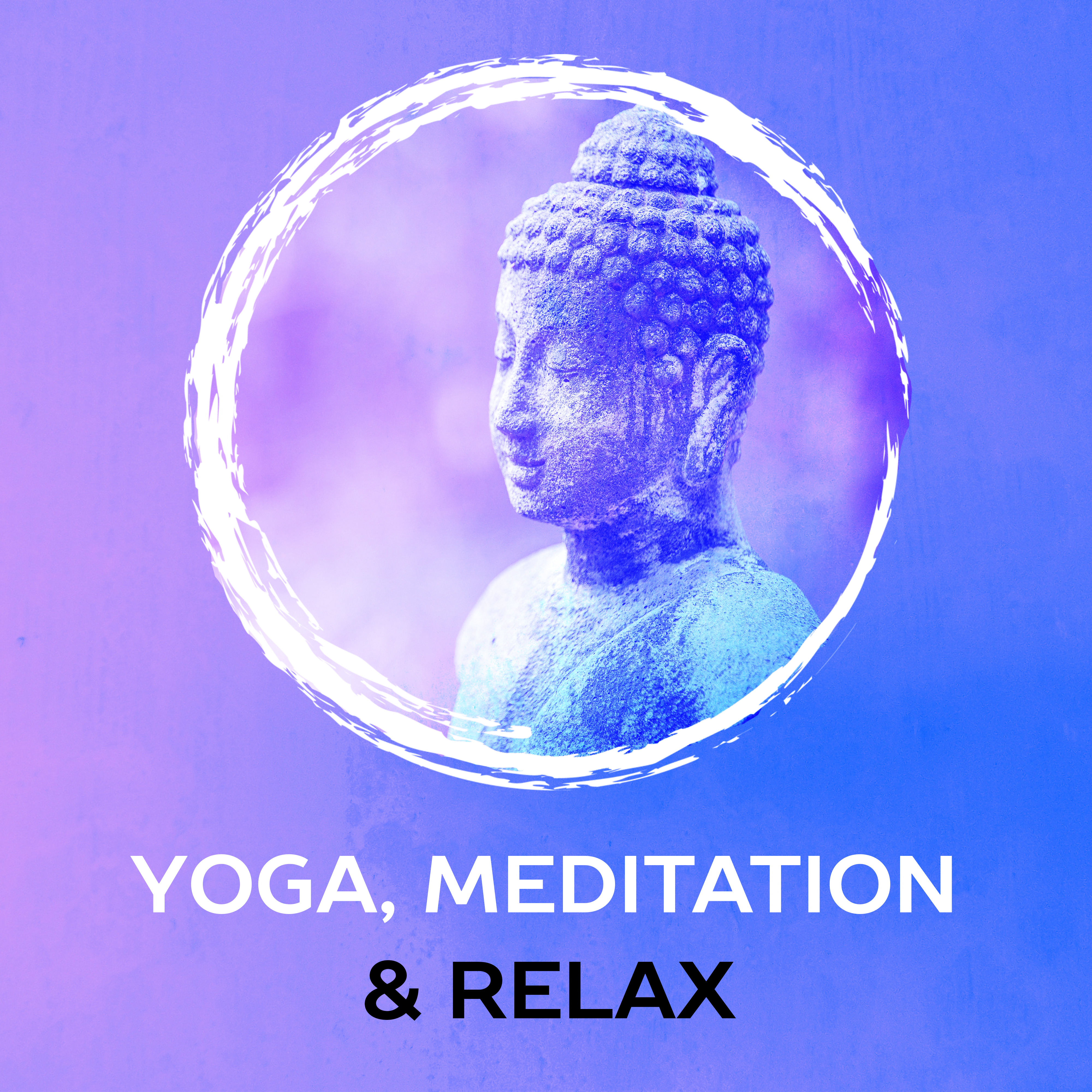 Yoga, Meditation & Relax – 15 Soothing Sounds for Deep Meditation, Inner Healing, Harmony, Chakra Relaxation