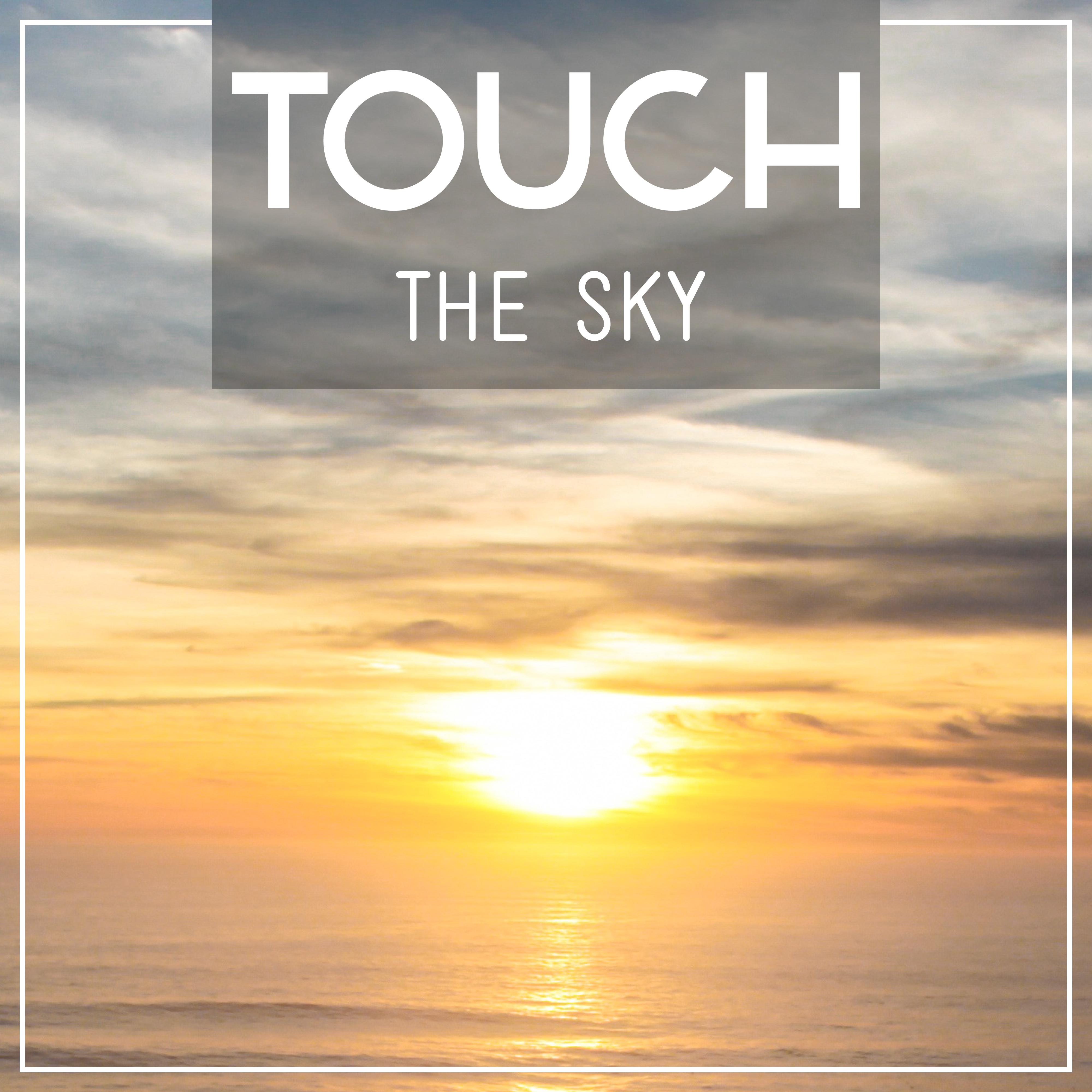 Touch the Sky – Summertime, Holiday Songs, Sunrise, Best Chill, Relax on the Beach, Ambient Music