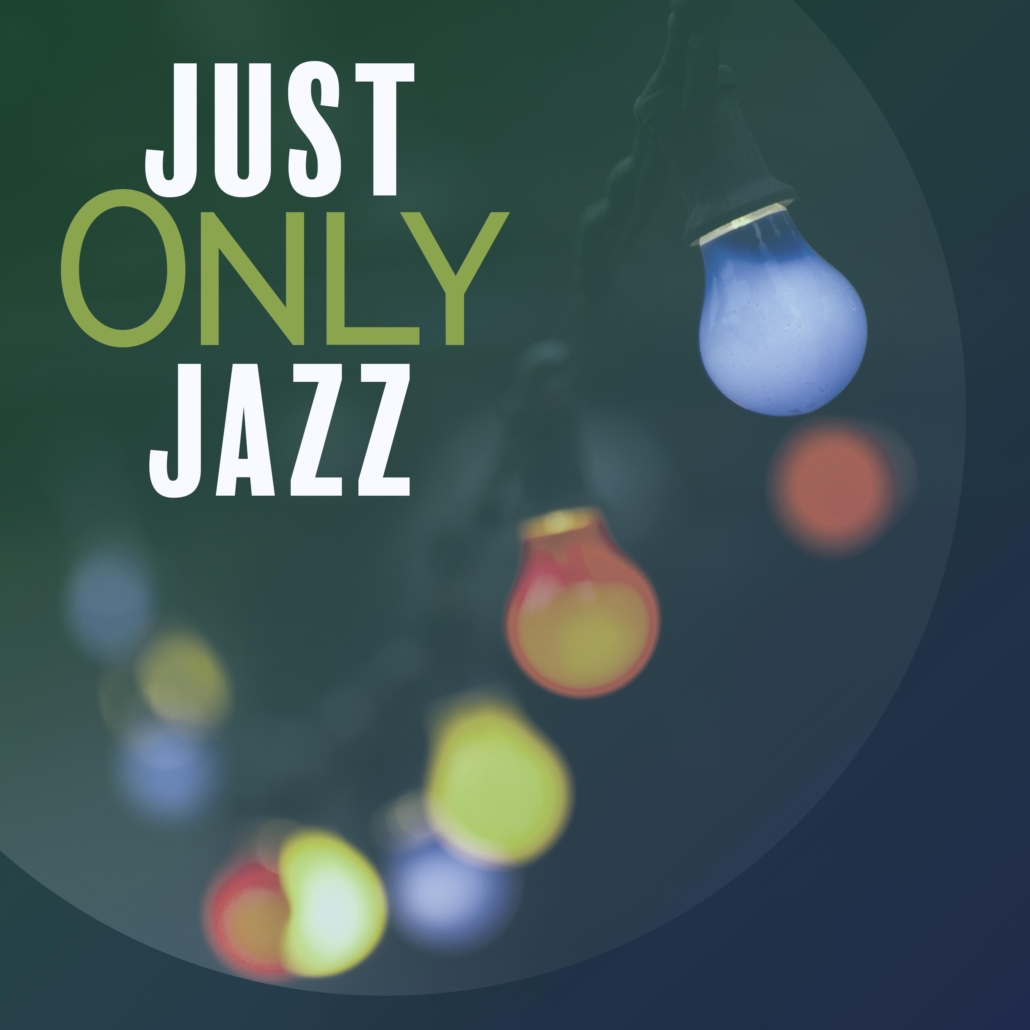 Just Only Jazz – Soothing Jazz Instrumental, Pure Piano Songs, Jazz Lounge