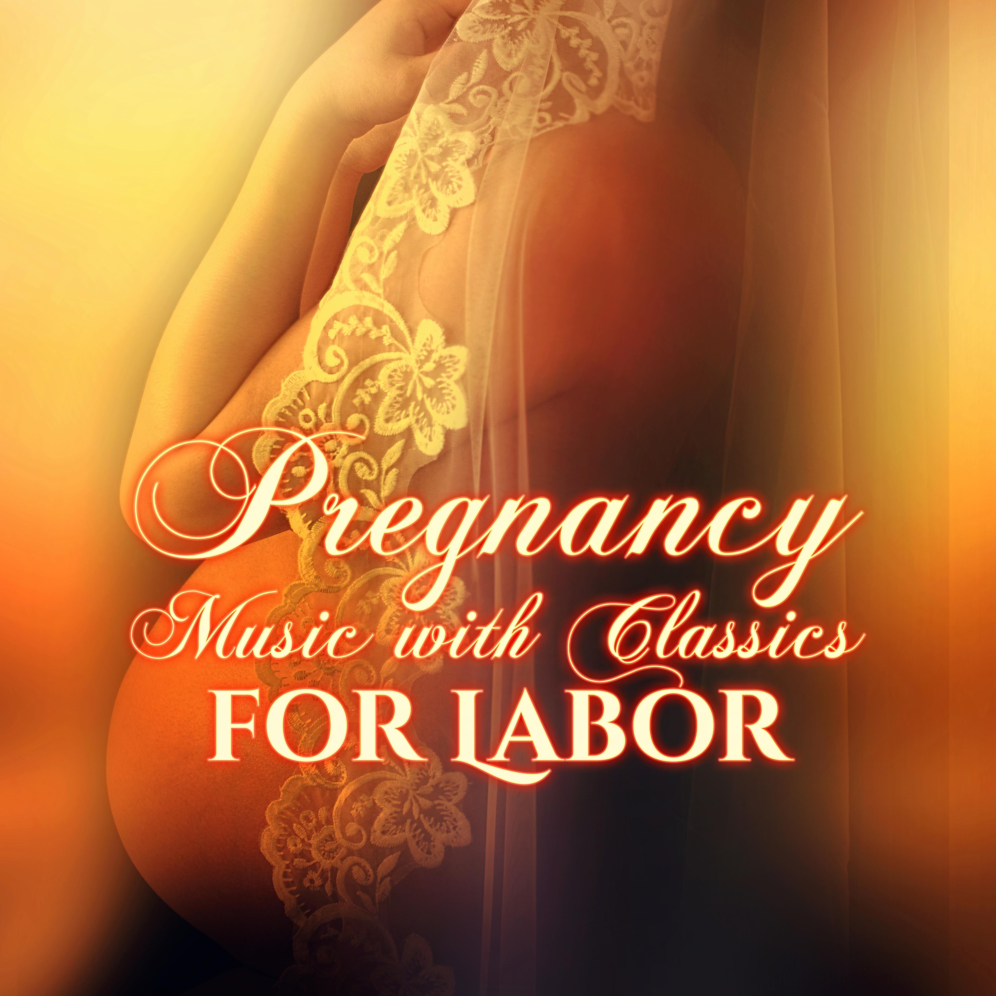 Pregnancy Music with Classics for Labor – Enjoy the Best Time of Your Life, Relaxation for Mummy & Baby, Calm Down Your Baby, Classical Composers for Pregnant Mothers