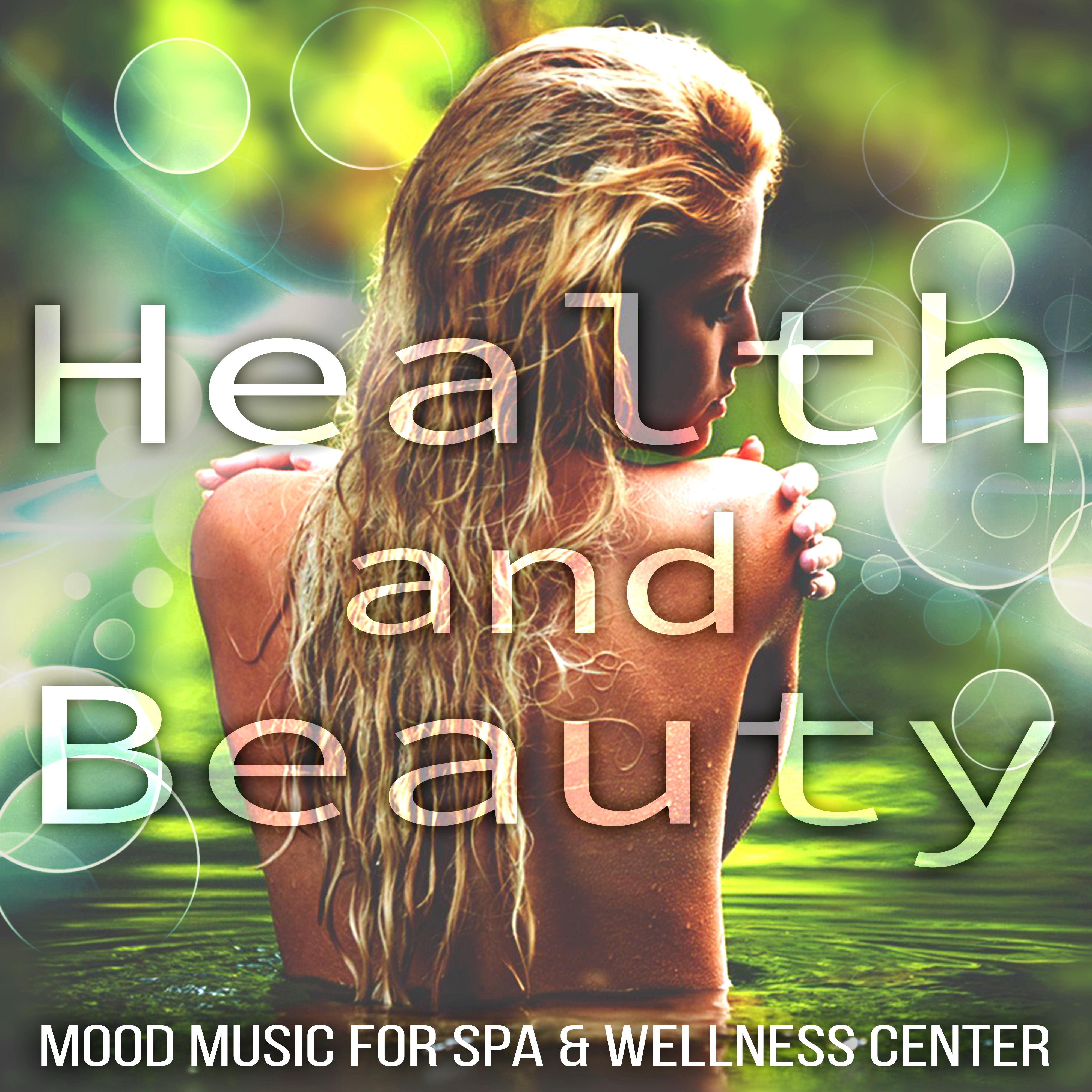 Health and Beauty - Mood Music for Spa & Wellness Center, Soothing Sounds for Massage, Relax and Well Being