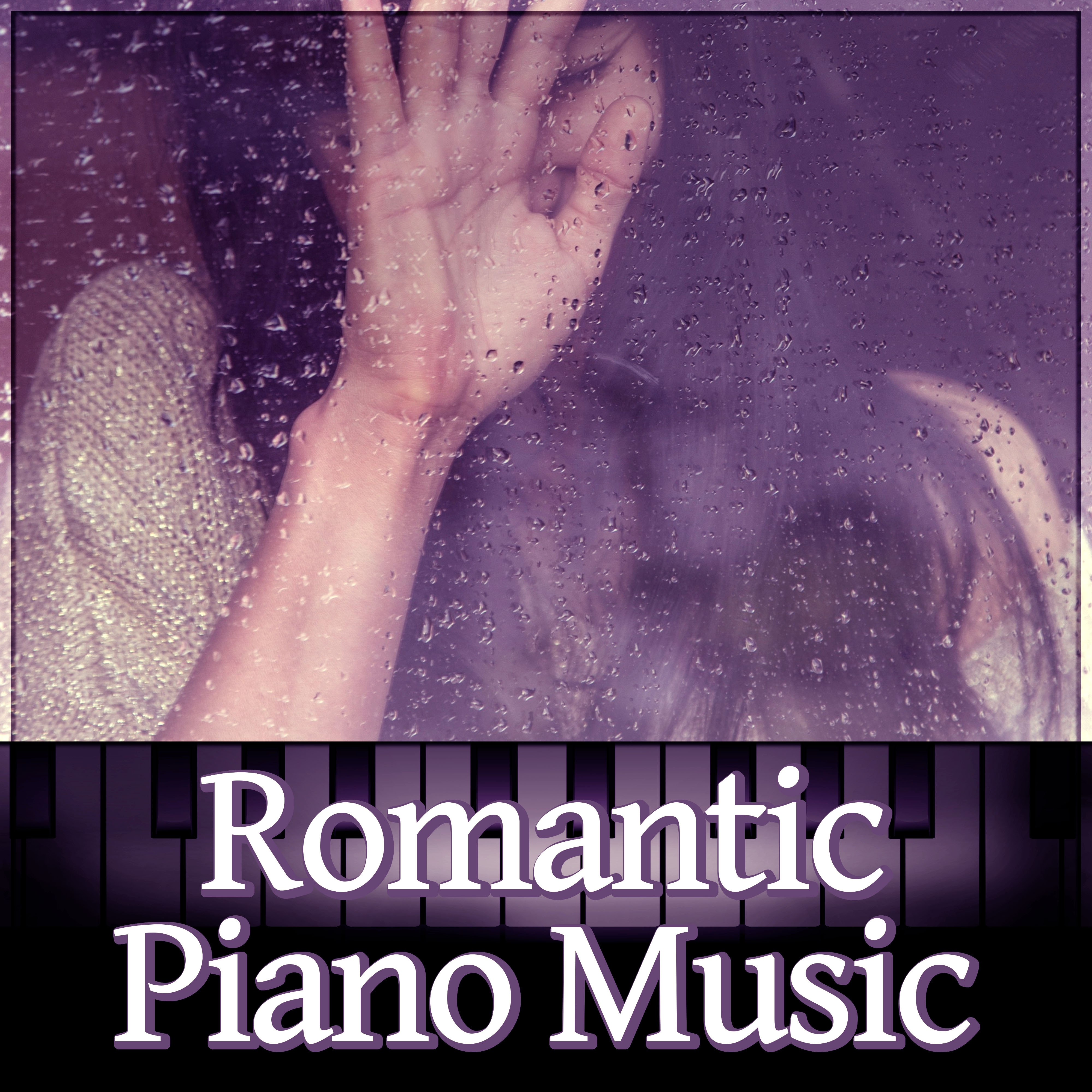 Romantic Piano Music – Romantic Piano Music, Love Songs, Candle Light Dinner, Relaxation Music, Date Night, Proposal, Anniversary