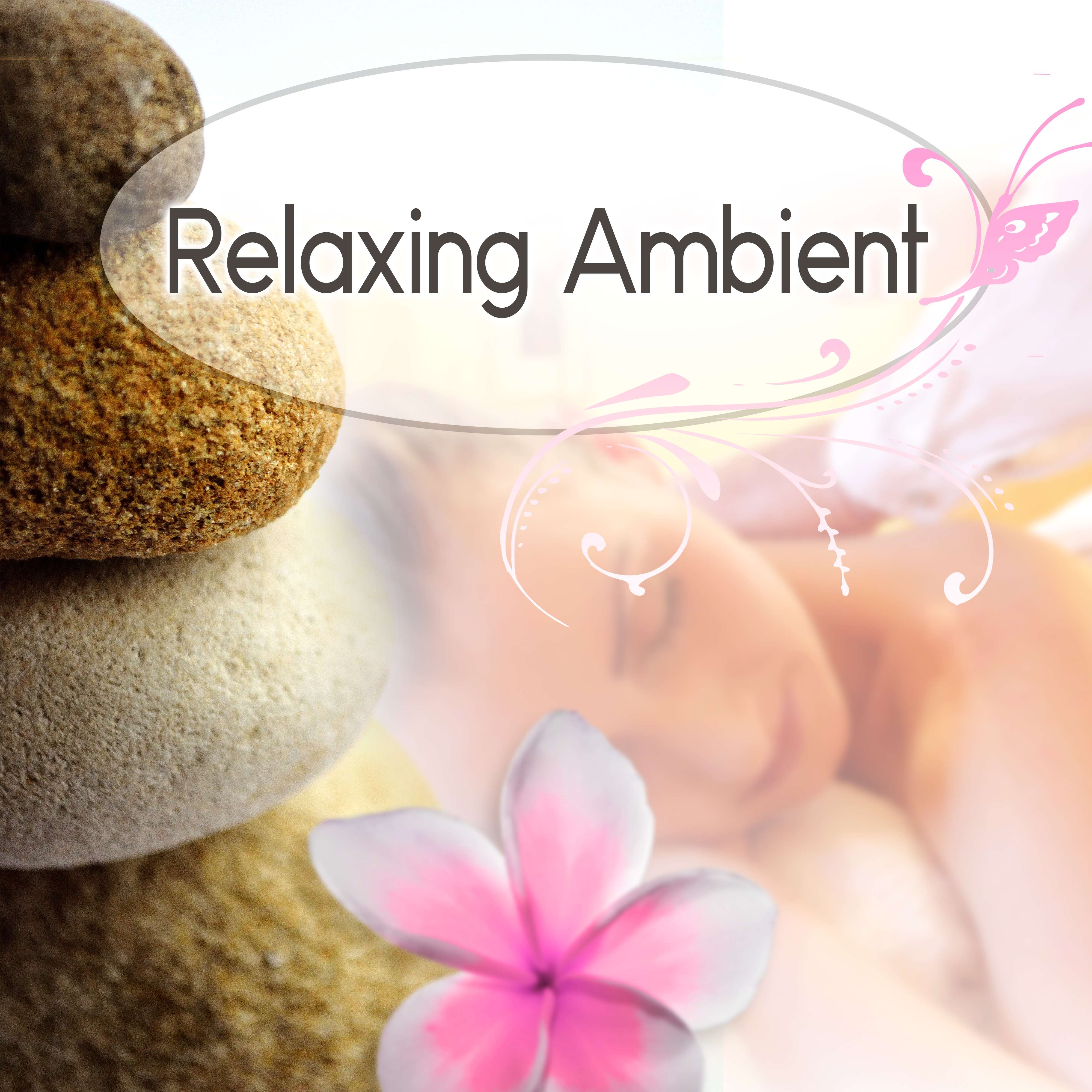 Relaxing Ambient – New Age, Spiritual Healing, Sounds of Nature, Massage, Spa, Wellness