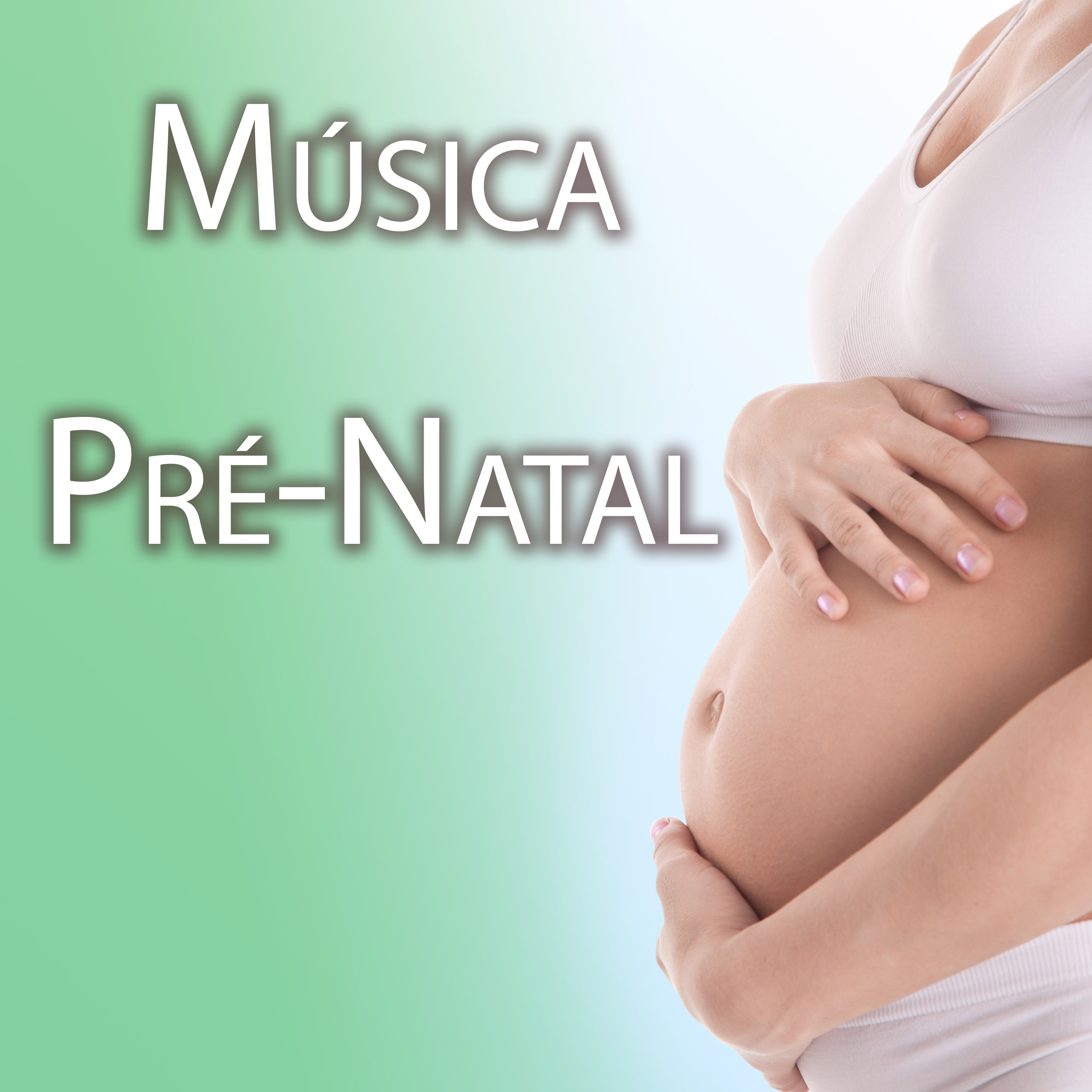 Música Pré-Natal - Músicas Suaves para Mulheres Grávidas e seus Bebês