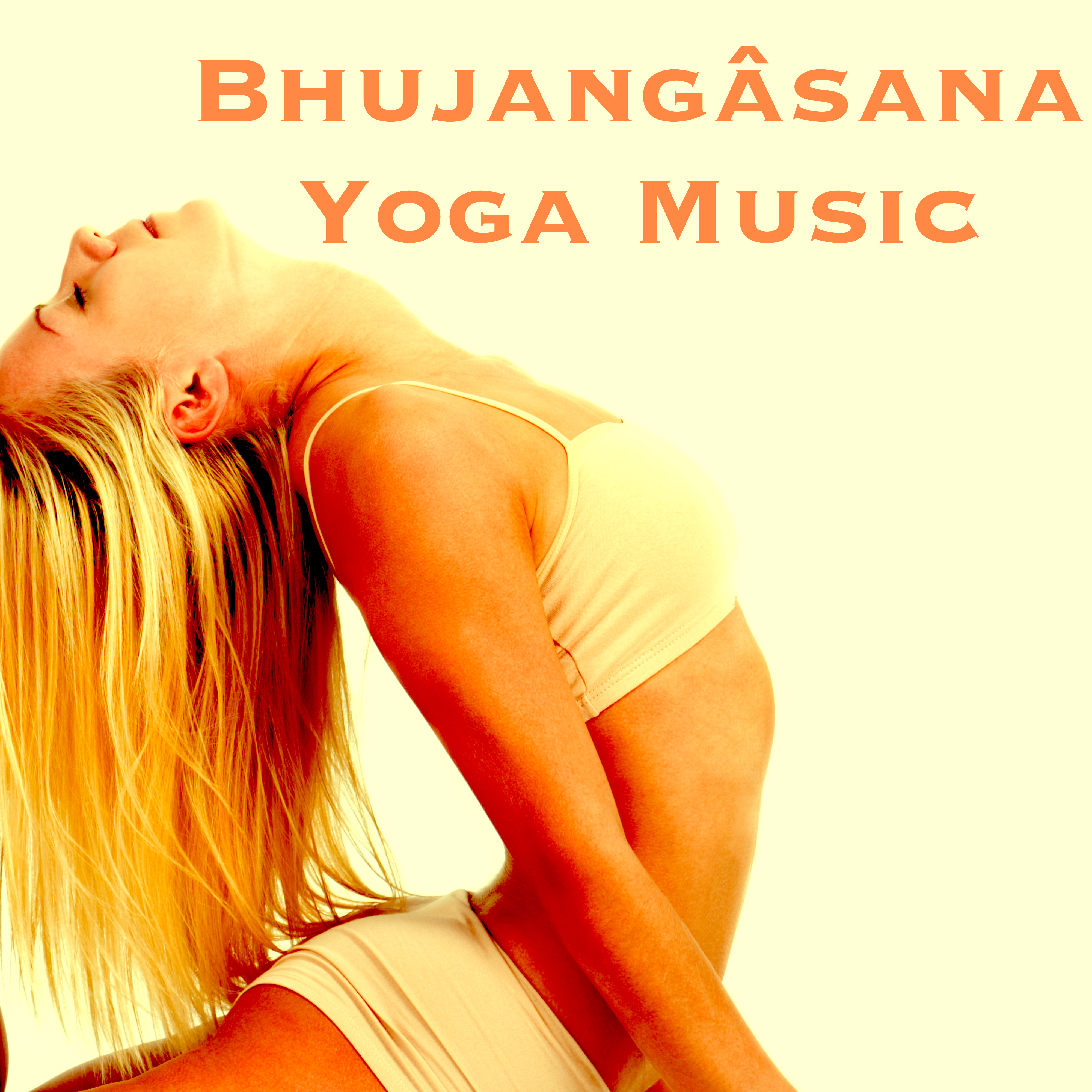 Bhujangâsana Yoga Music - Playlist for Yoga Class, Meditation, Relaxation, Concentration & Yoga Poses for Good Sleep